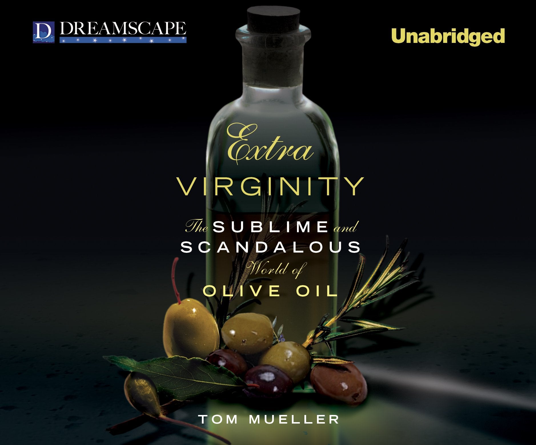 Extra Virginity: The Sublime and Scandalous World of Olive Oil Politics & History