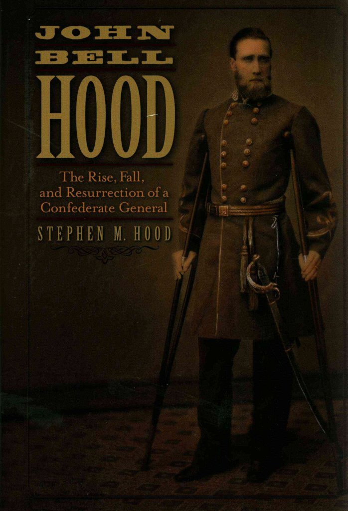 John Bell Hood: The Rise, Fall, and Resurrection of a Confederate General Memories