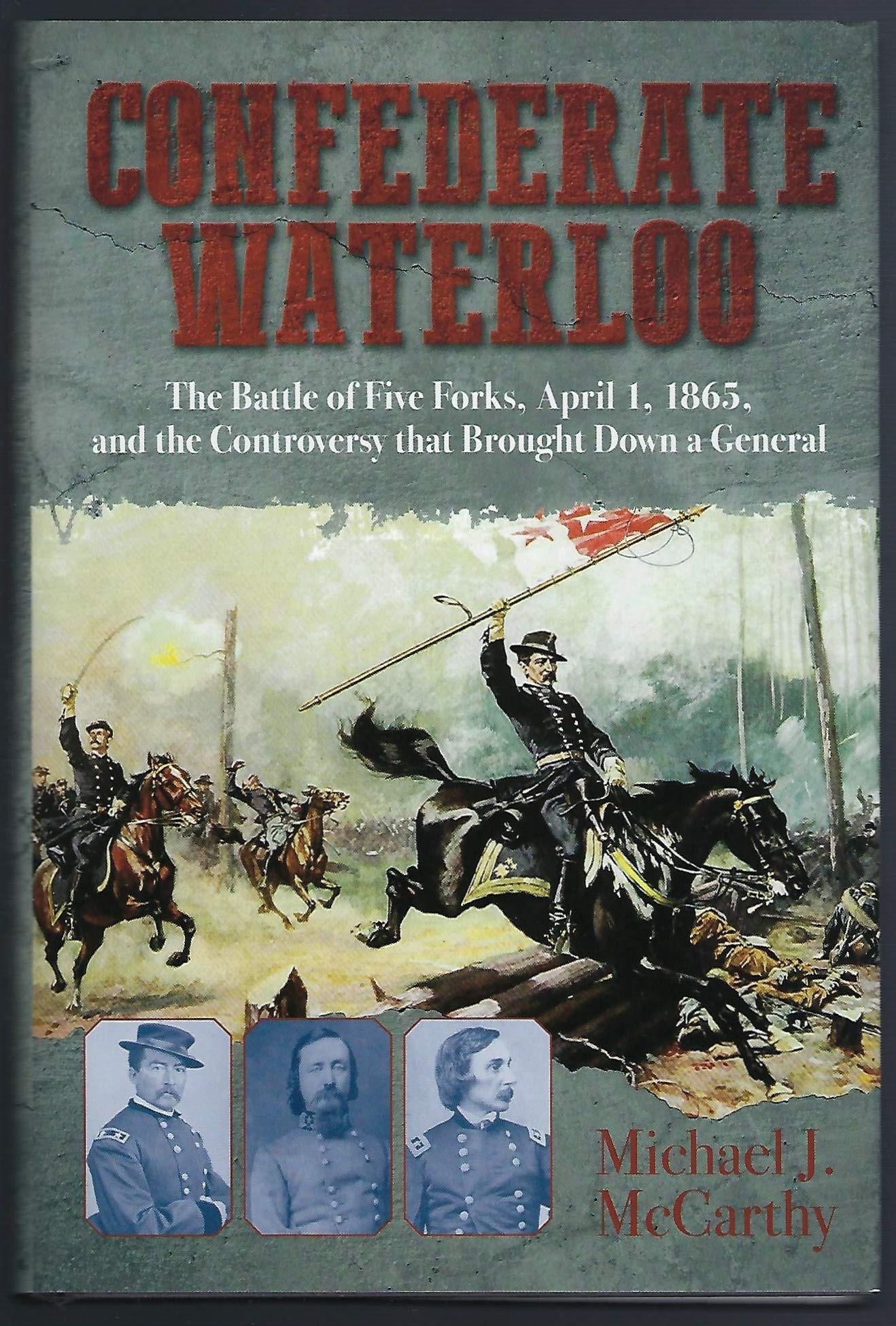 Confederate Waterloo: The Battle of Five Forks, April 1, 1865, and the Controversy That Brought Down a General Social Sciences
