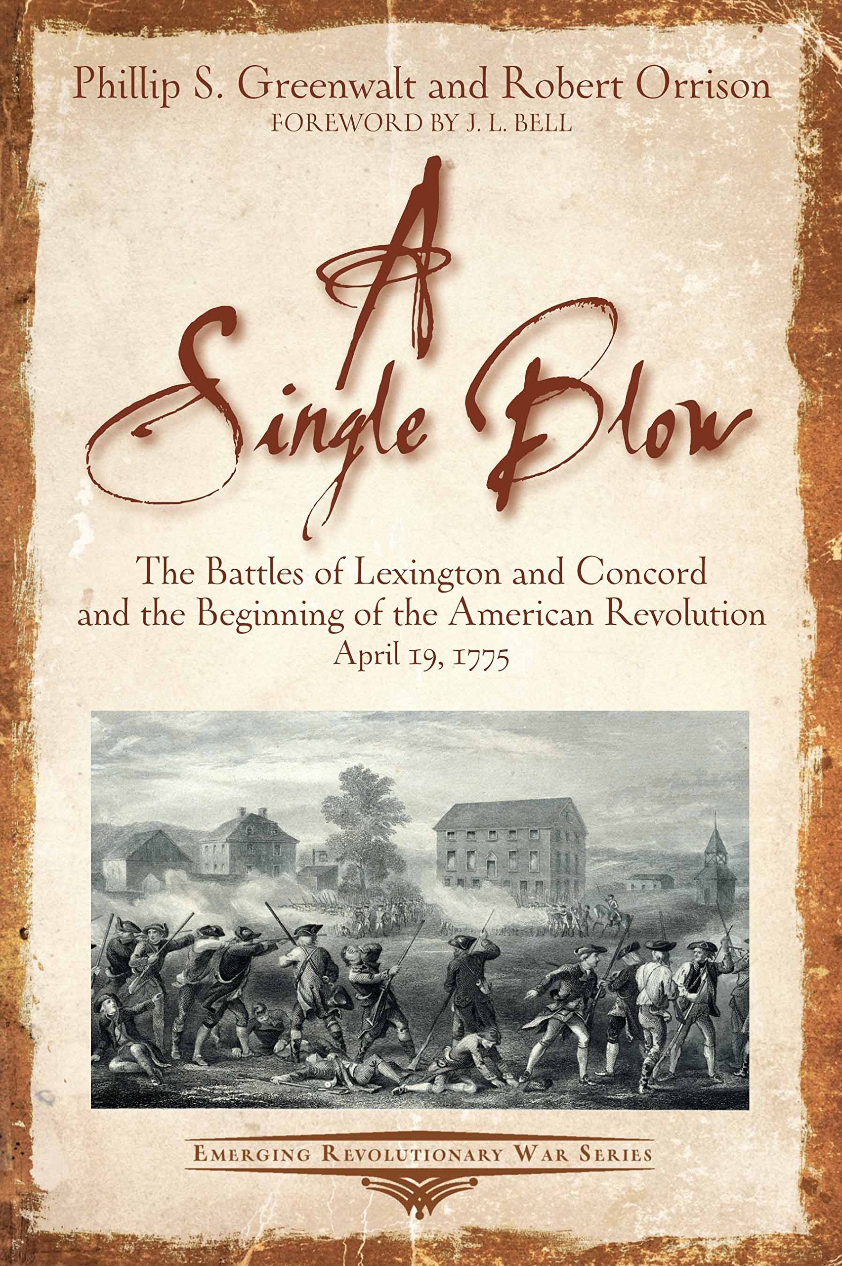 In a Single Blow: The Battles of Lexington and Concord and the Beginning of the American Revolution: The Battles of Lexington and Concord and the ... April 19, 1775 (Emerging Revolutionary War) Social Sciences