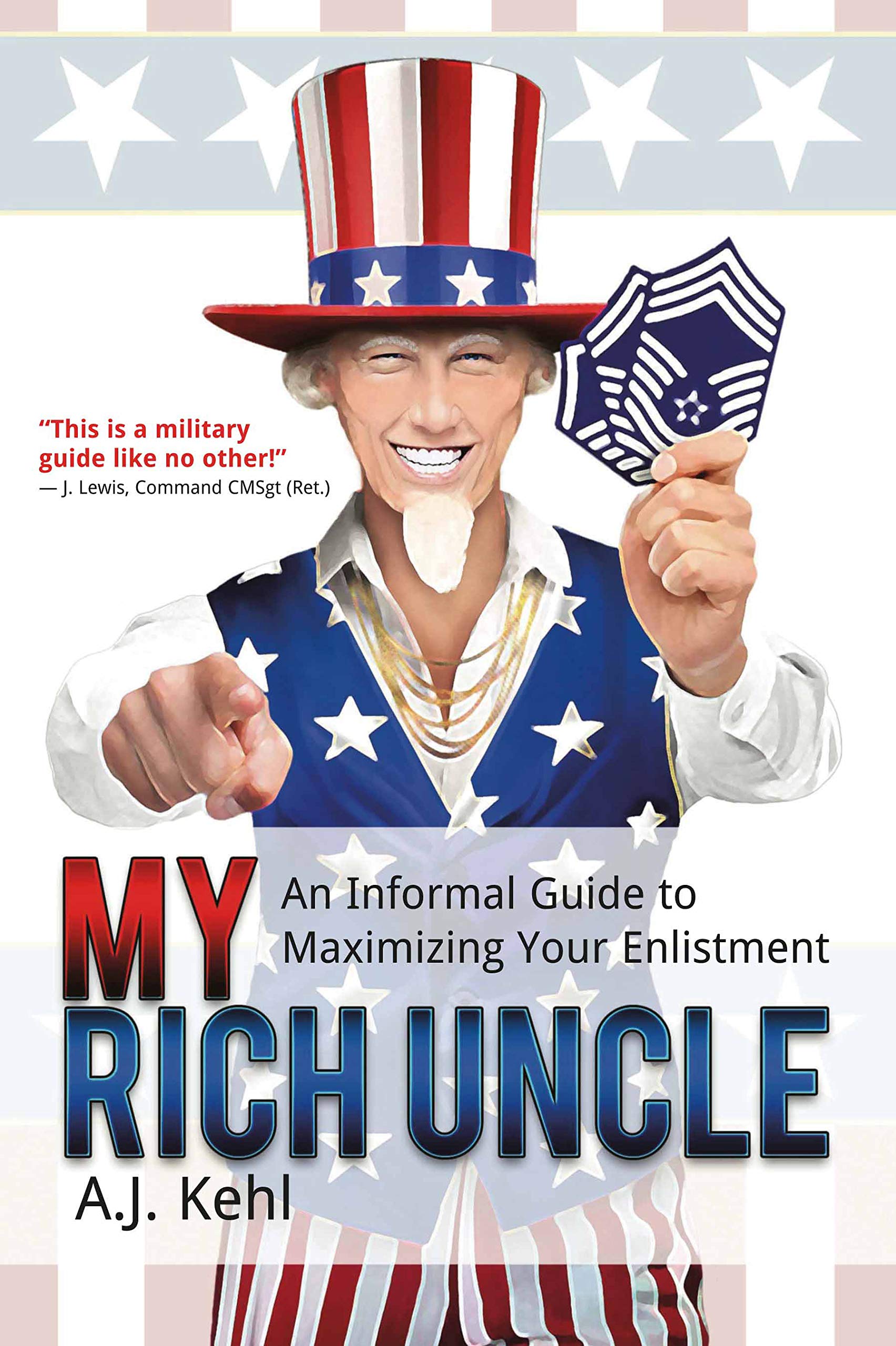 My Rich Uncle: An Informal Guide to Maximizing Your Enlistment Business, Finance & Career
