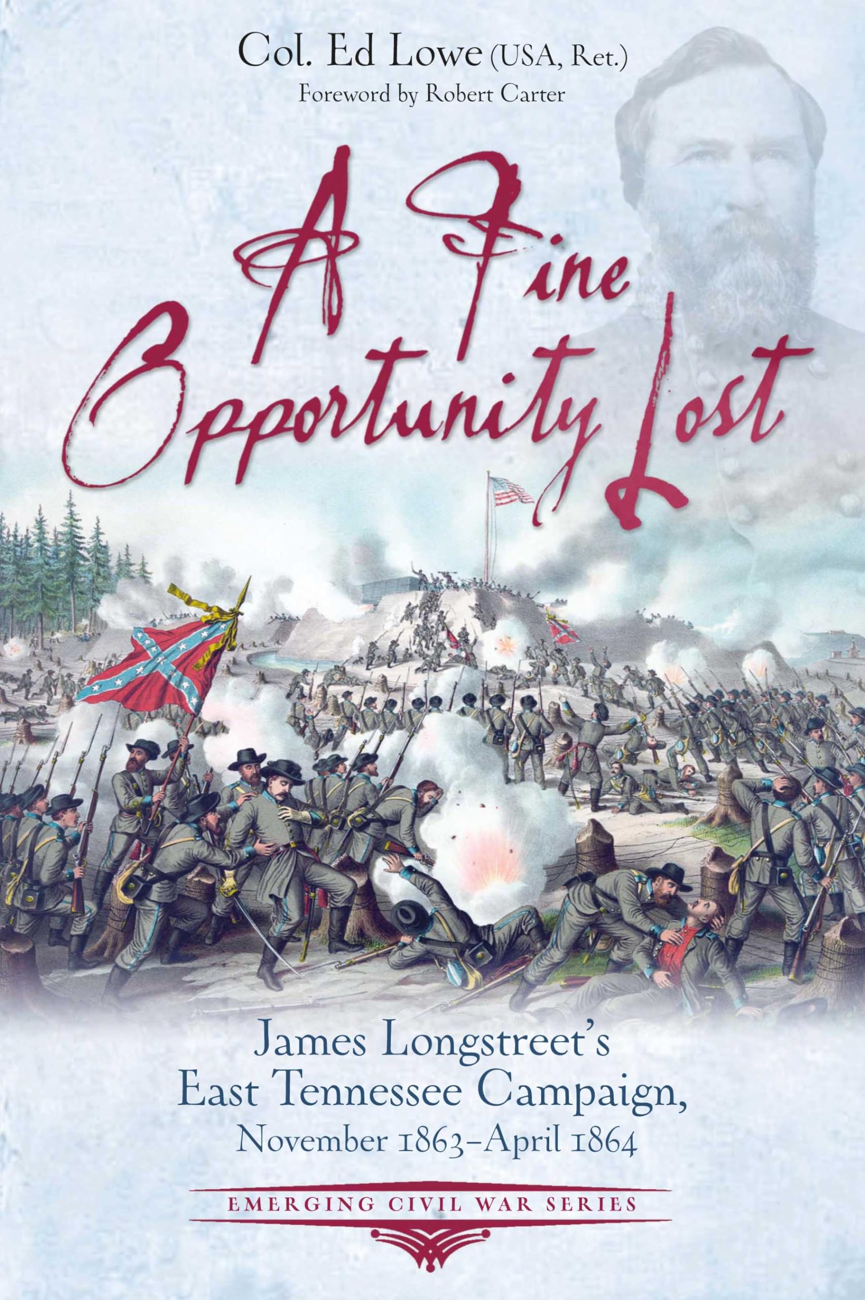 A Fine Opportunity Lost: James Longstreet's East Tennessee Campaign, November 1863-april 1864 (Emerging Civil War) Memories