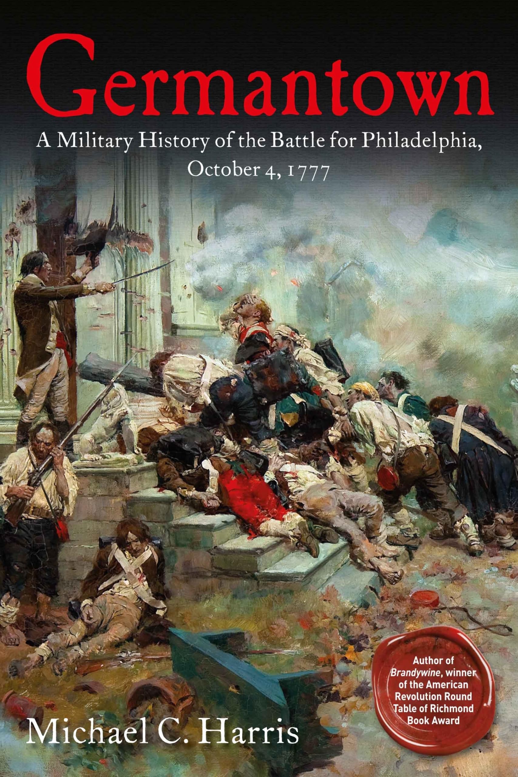 Germantown: A Military History of the Battle for Philadelphia, October 4, 1777 Politics & History