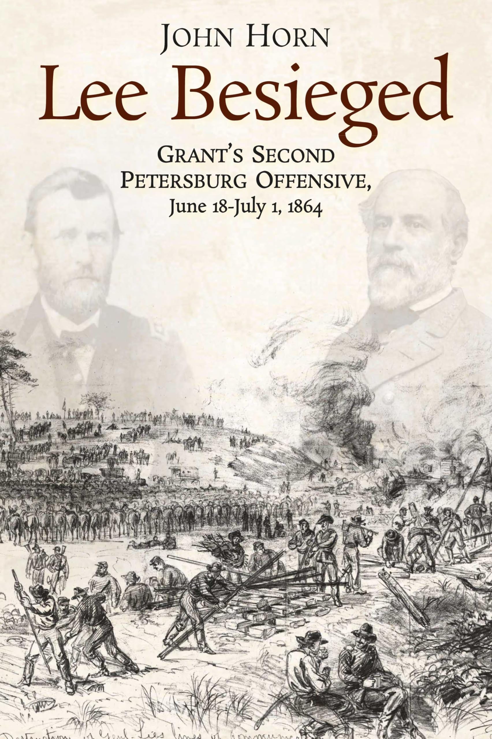 Lee Besieged: Grant's Second Petersburg Offensive, June 18-july 1, 1864 Leisure, Home & Garden