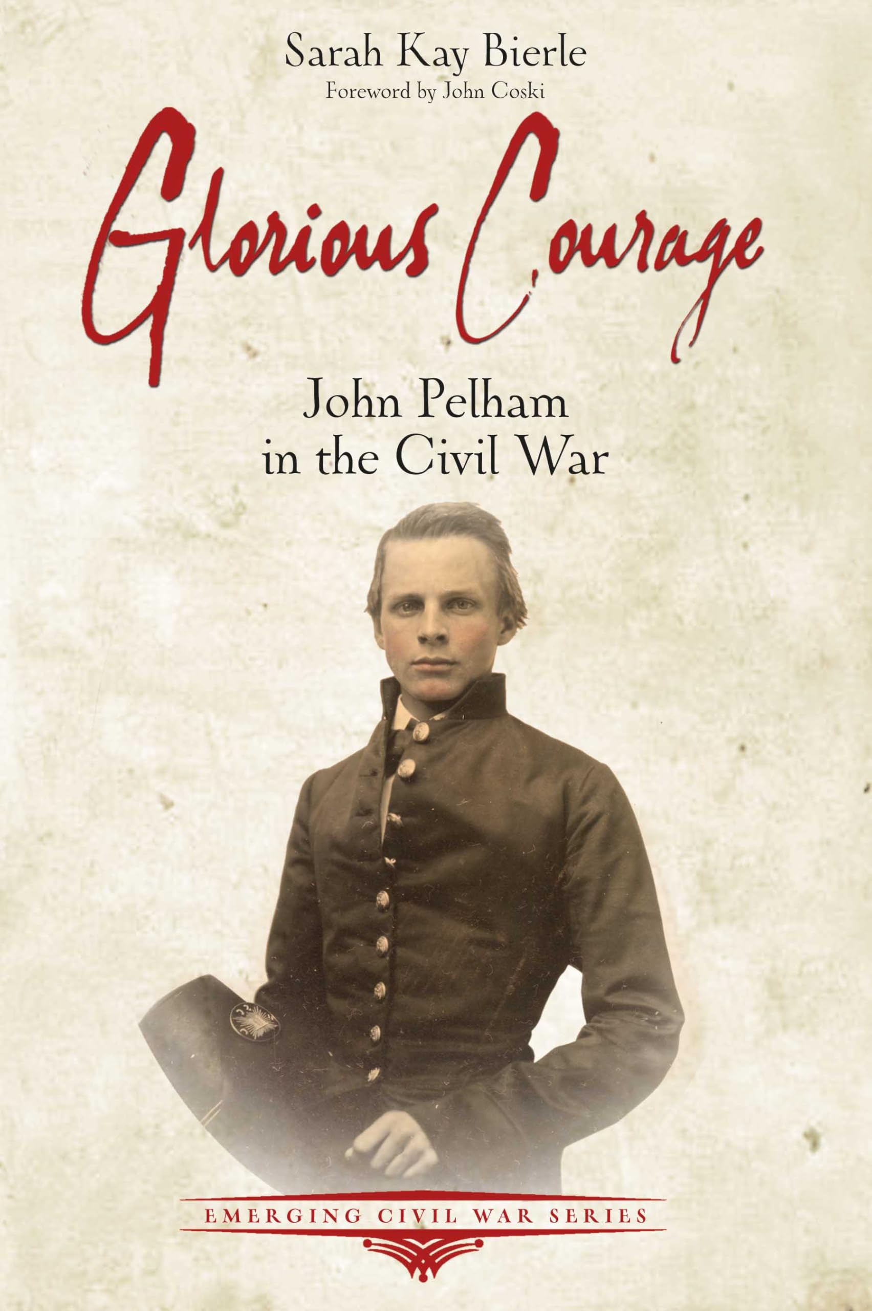 Glorious Courage: John Pelham in the Civil War book