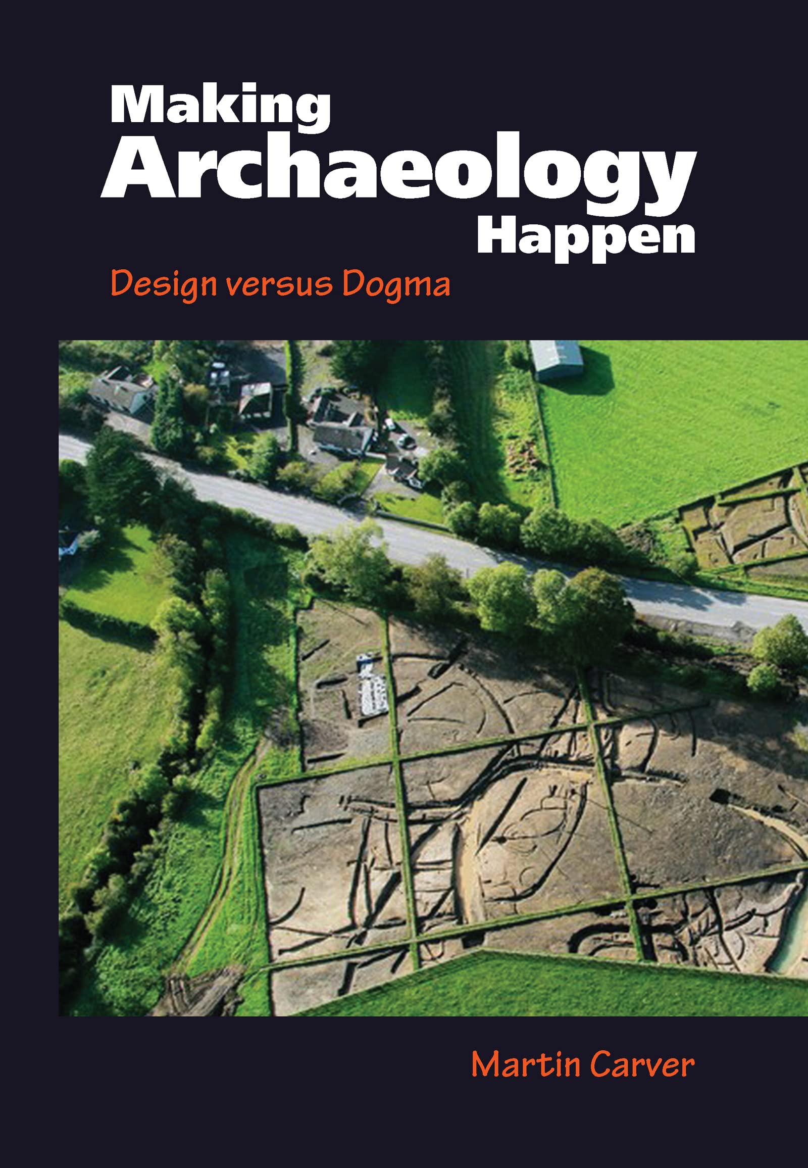 Making Archaeology Happen: Design versus Dogma Social Sciences