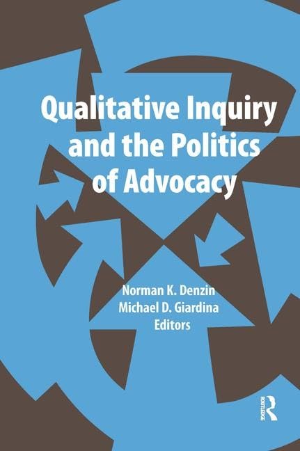 Qualitative Inquiry and the Politics of Advocacy book