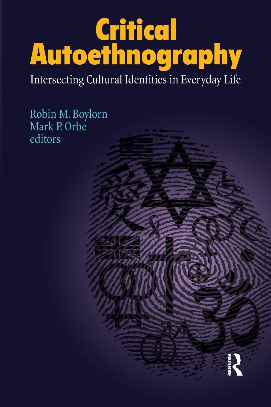 Critical Autoethnography: Intersecting Cultural Identities in Everyday Life (Writing Lives, Band 13) Media & Communication