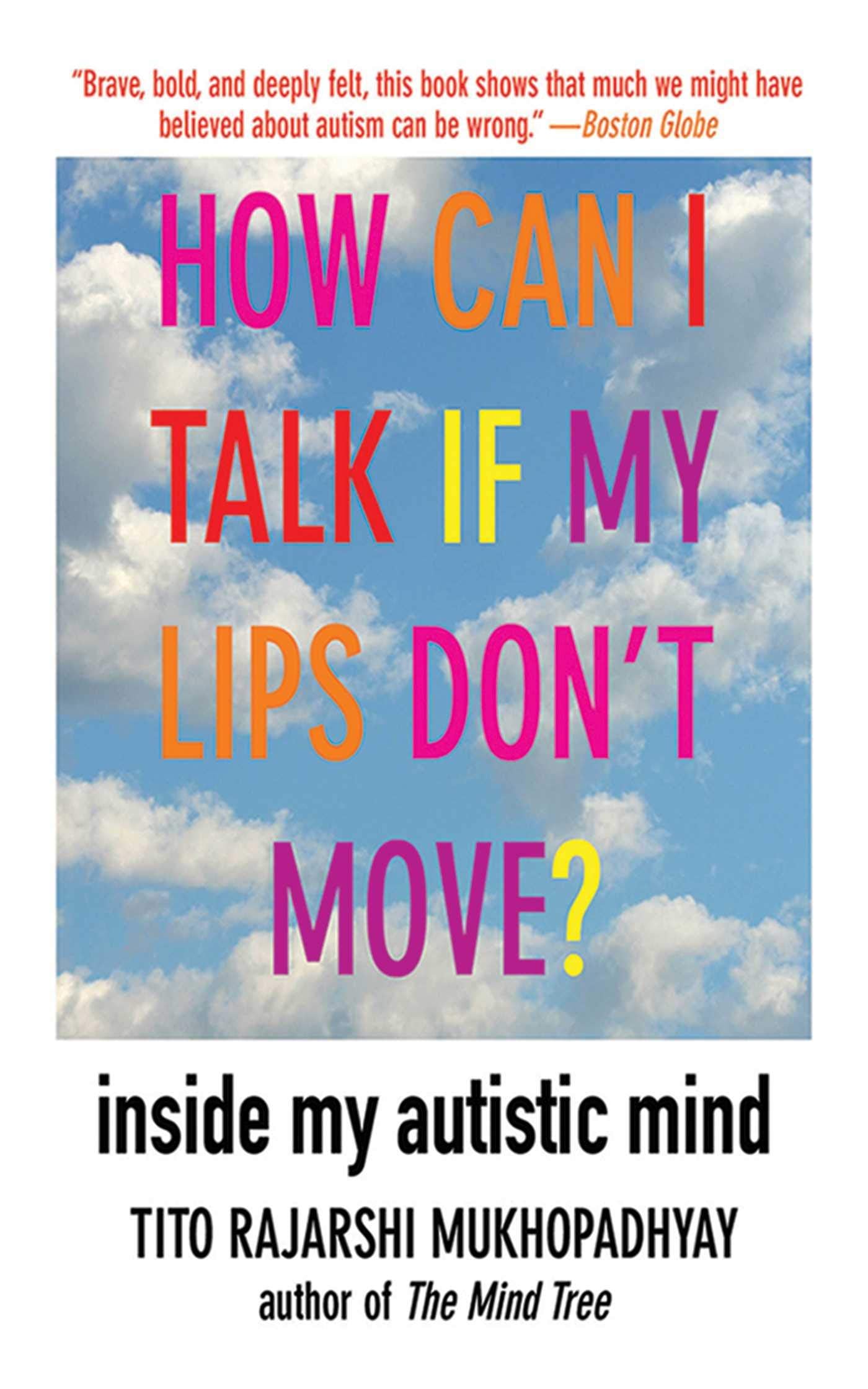 How Can I Talk If My Lips Don't Move?: Inside My Autistic Mind Memories
