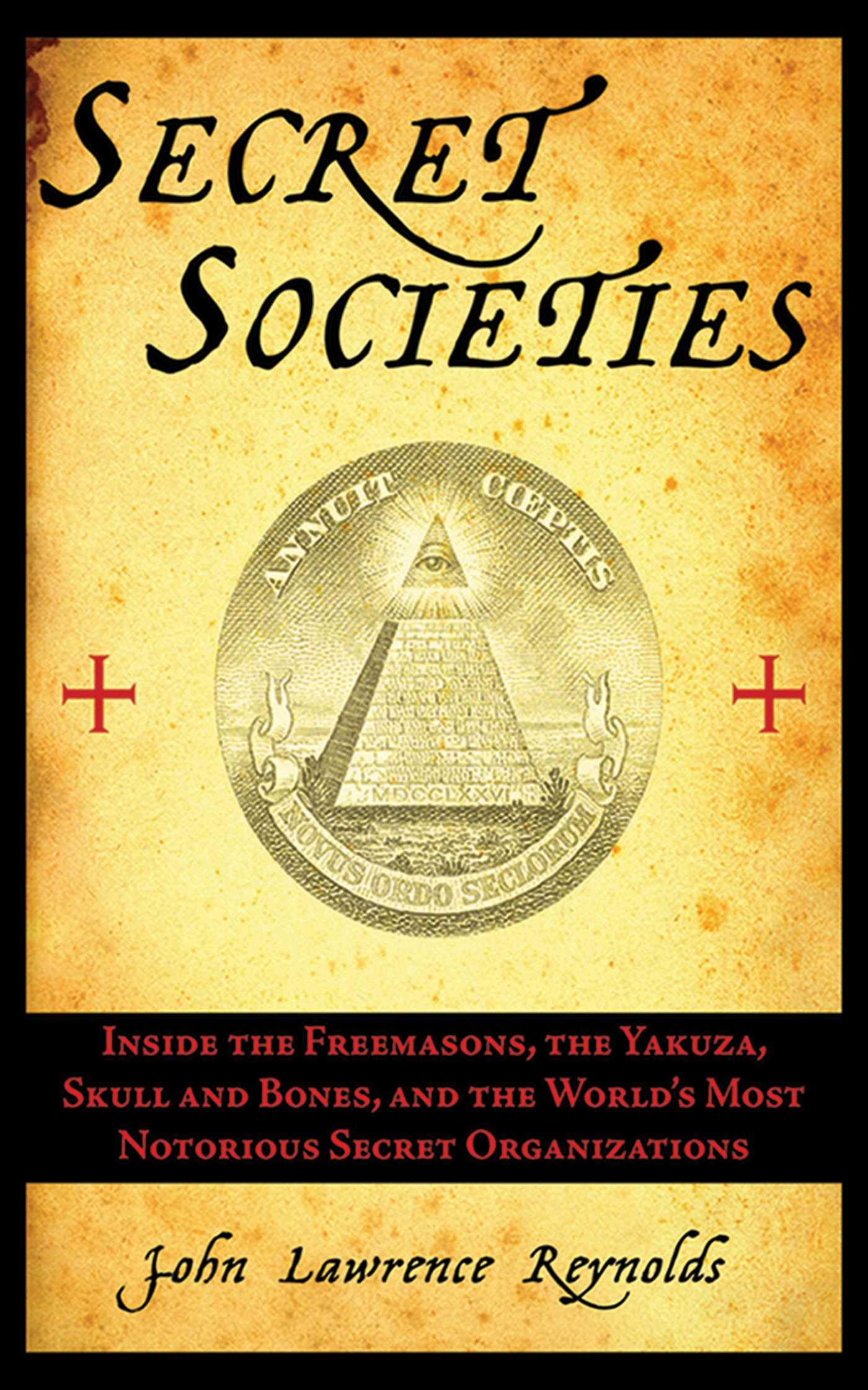 Secret Societies: Inside the Freemasons, the Yakuza, Skull and Bones, and the World's Most Notorious Secret Organizations Media & Communication