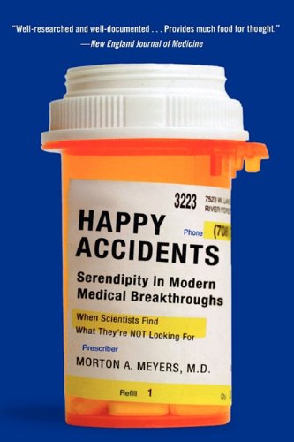 Happy Accidents: Serendipity in Modern Medical Breakthroughs Medicine