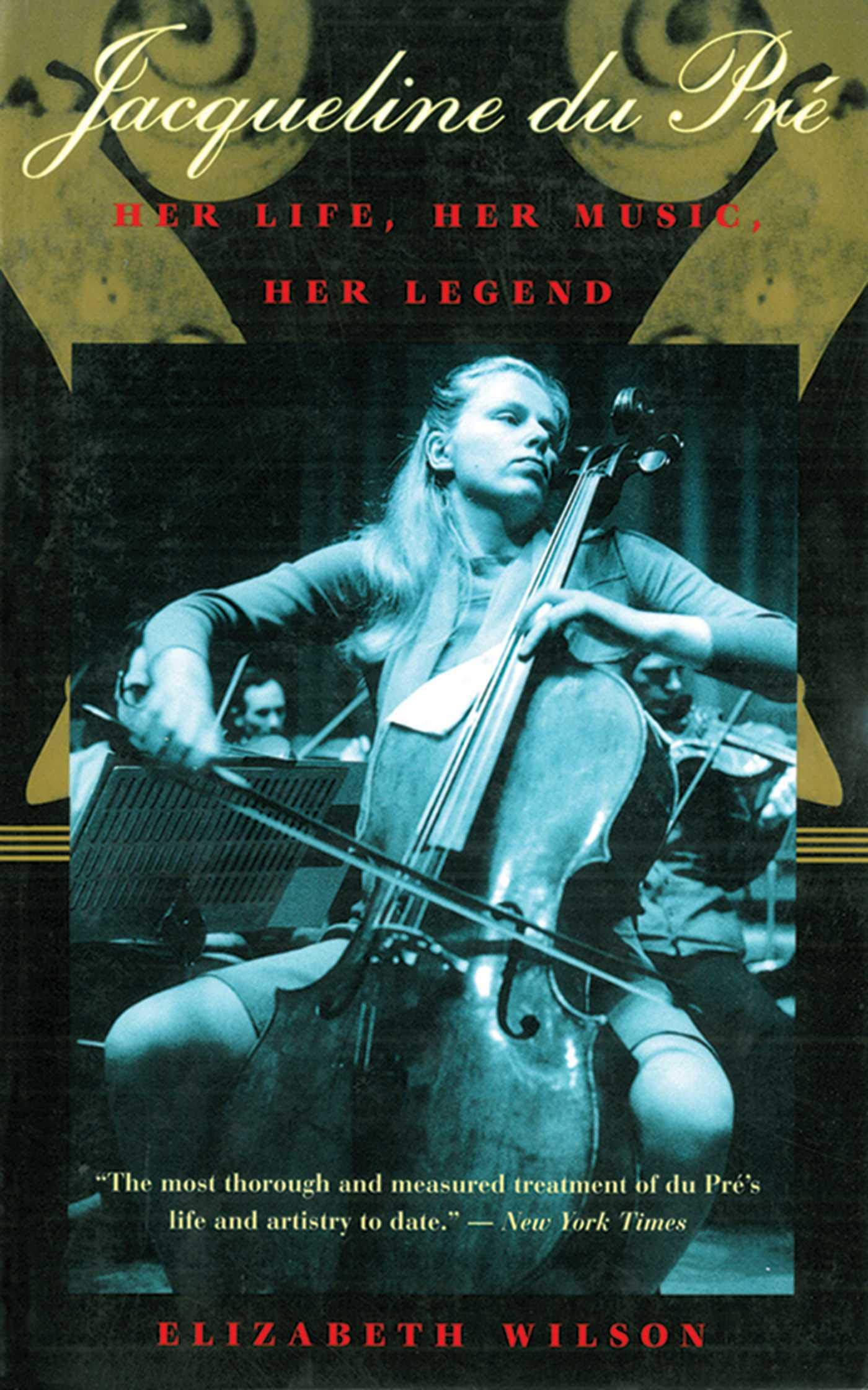 Jacqueline du Pré: Her Life, Her Music, Her Legend Art & Literature