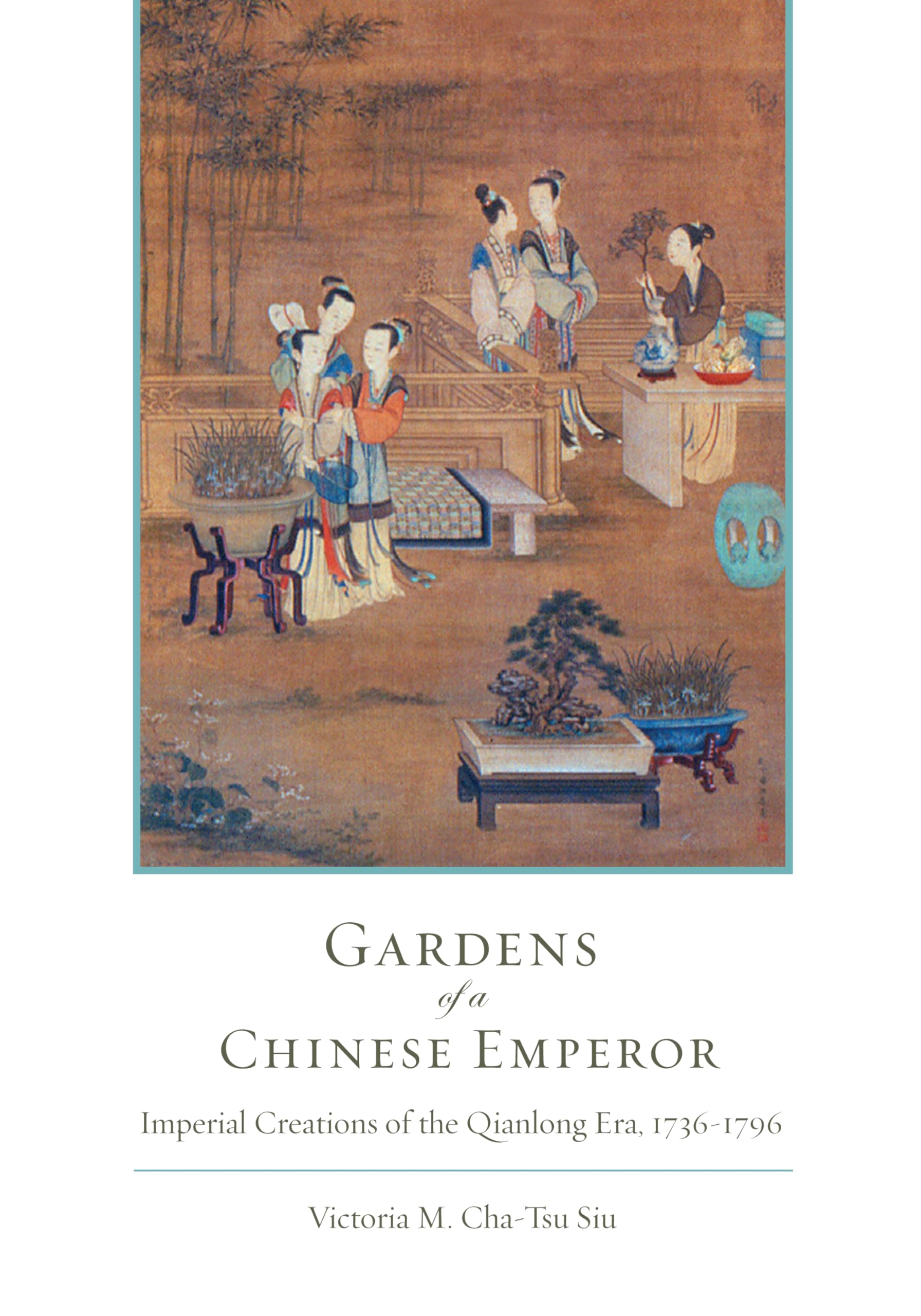 Gardens of a Chinese Emperor: Imperial Creations of the Qianlong Era, 1736-1796 Film, Art & Culture