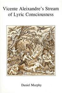 Vicente Aleixandre's Stream of Lyric Consciousness Contemporary literature