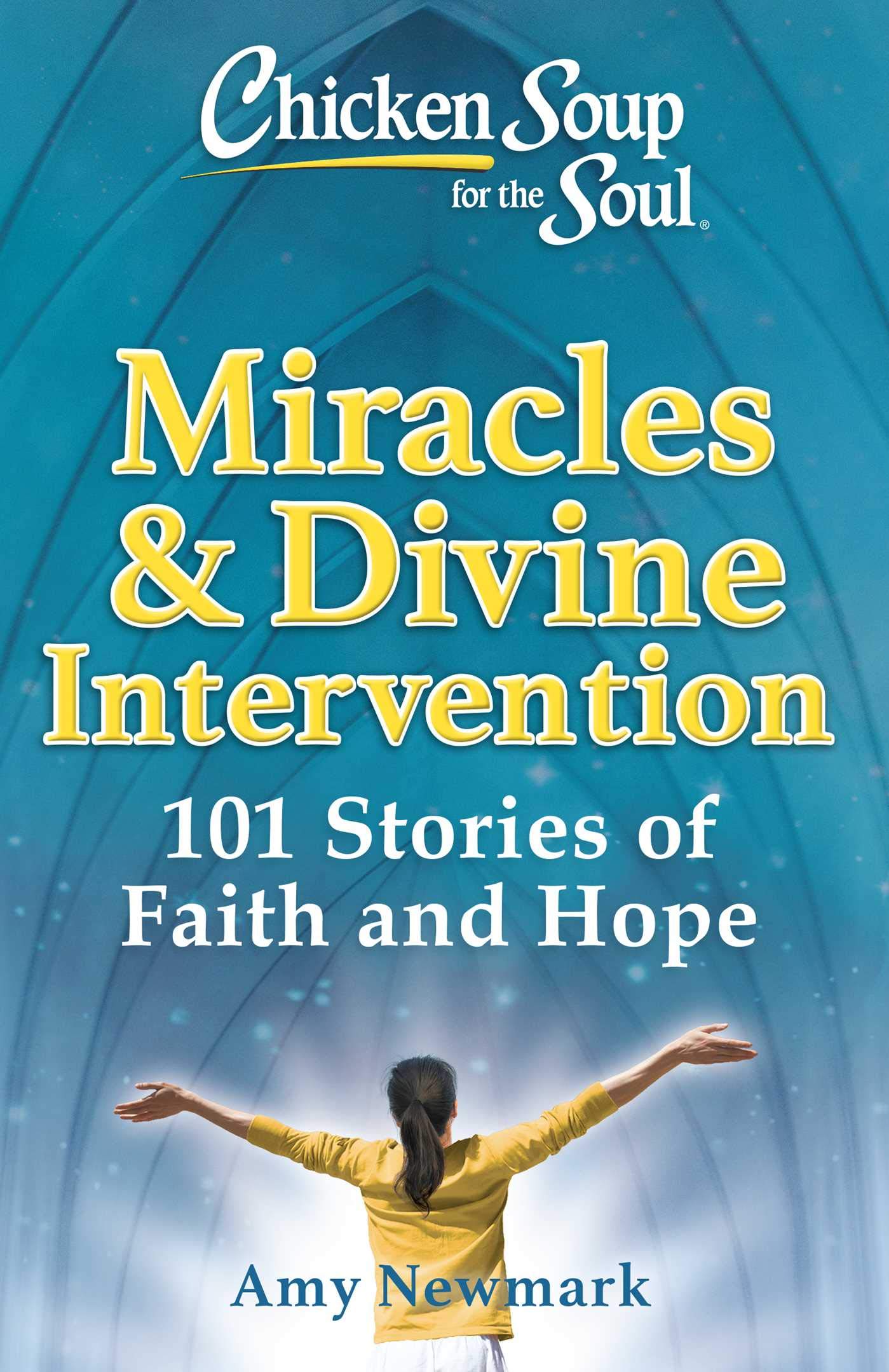 Chicken Soup for the Soul: Miracles & Divine Intervention: 101 Stories of Faith and Hope Business, Finance & Career