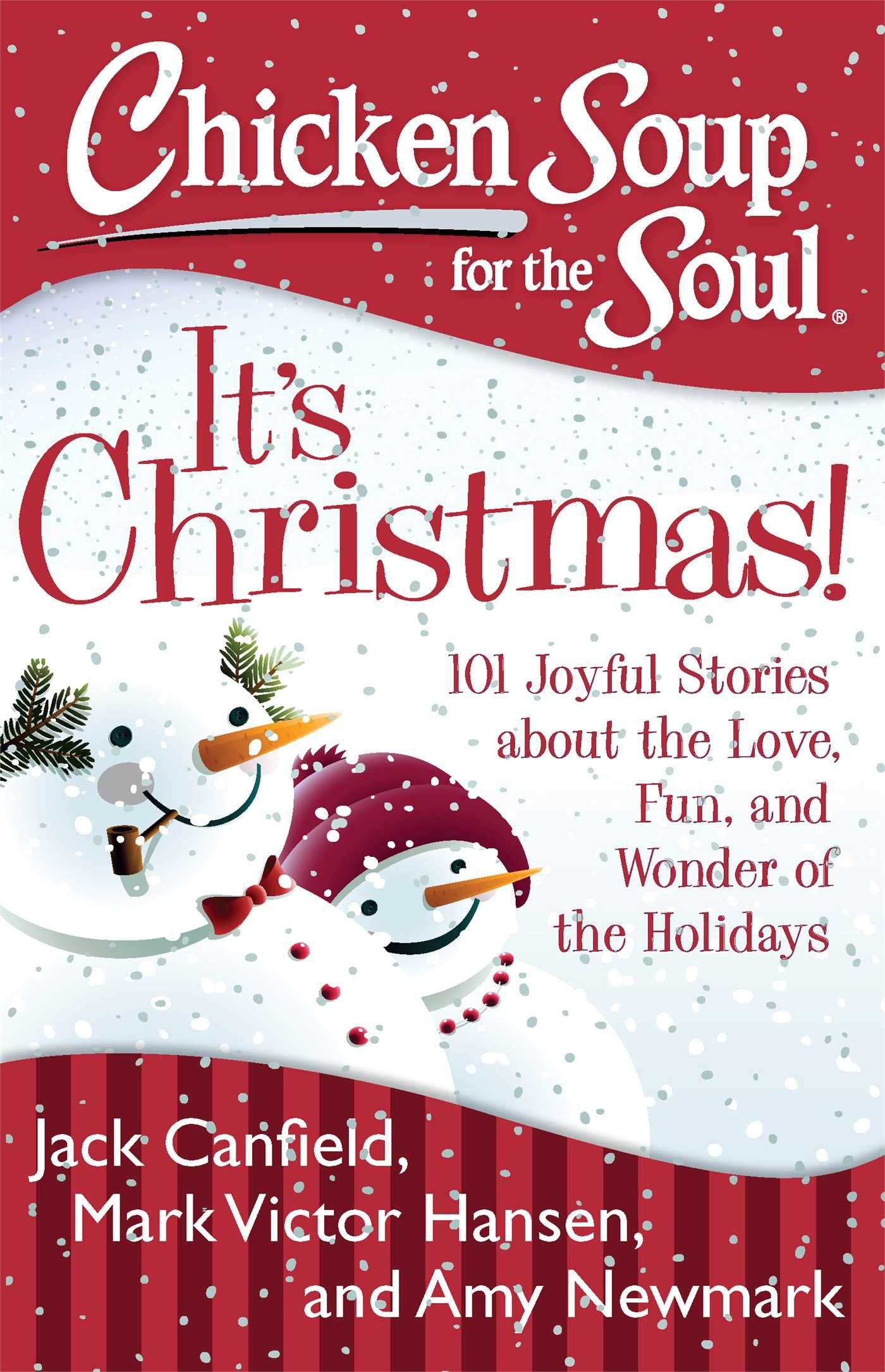 Chicken Soup for the Soul: It's Christmas!: 101 Joyful Stories about the Love, Fun, and Wonder of the Holidays Business, Finance & Career