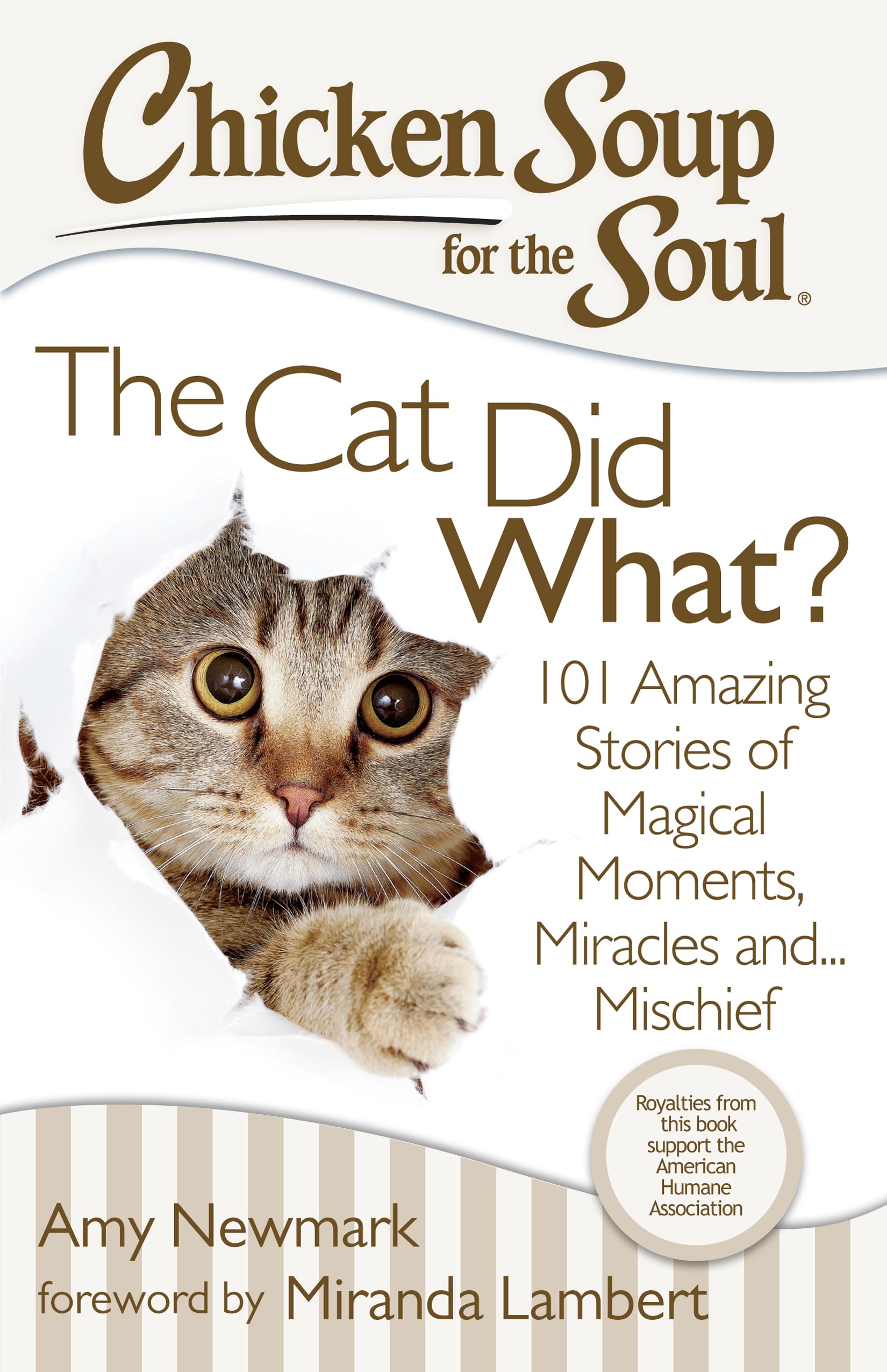Chicken Soup for the Soul: The Cat Did What?: 101 Amazing Stories of Magical Moments, Miracles and... Mischief Business, Finance & Career