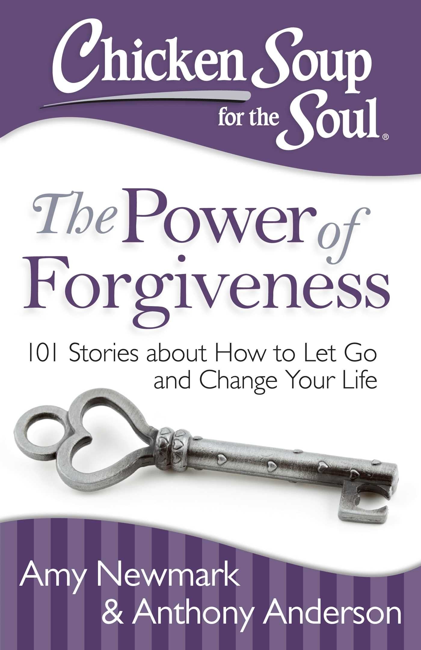 Chicken Soup for the Soul: The Power of Forgiveness: 101 Stories about How to Let Go and Change Your Life Business, Finance & Career