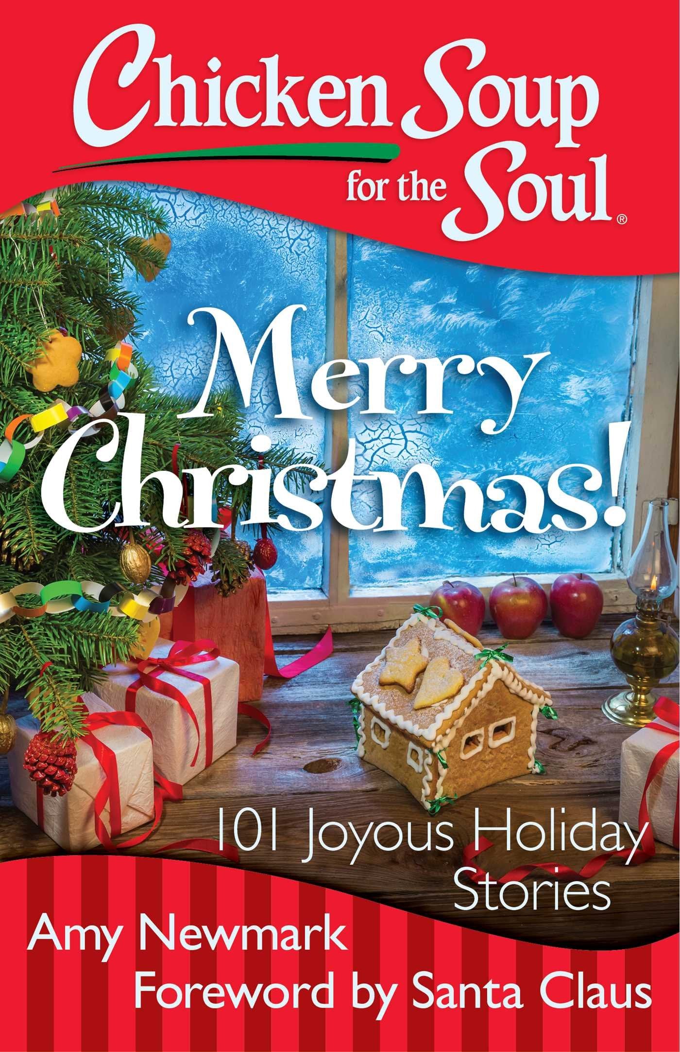 Chicken Soup for the Soul: Merry Christmas!: 101 Joyous Holiday Stories Social Sciences