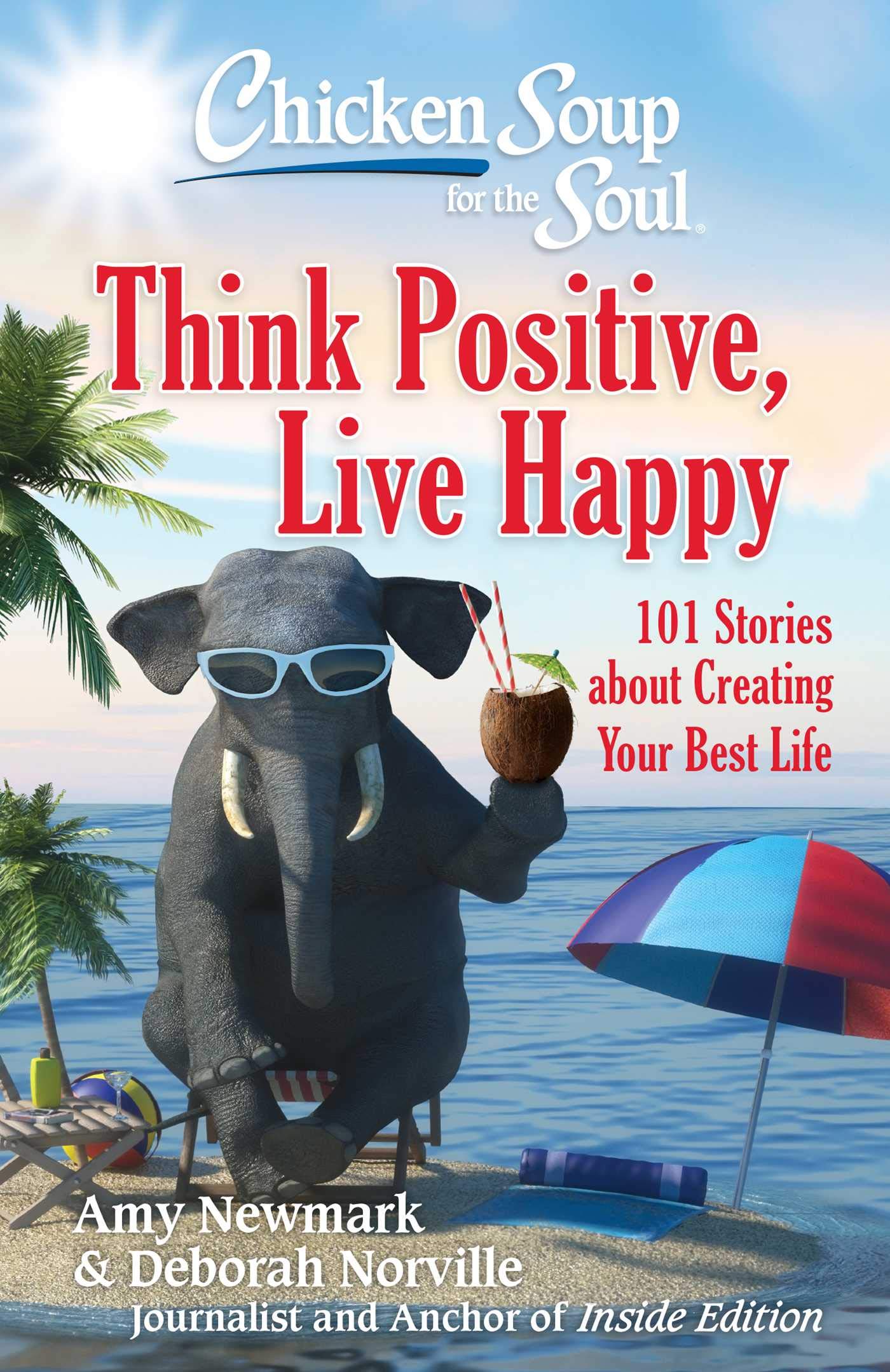Chicken Soup for the Soul: Think Positive, Live Happy Business, Finance & Career