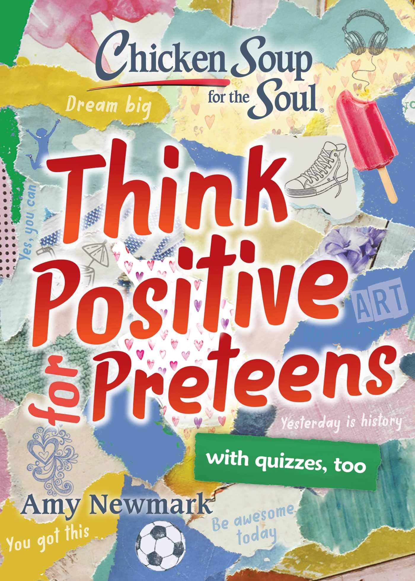Chicken Soup for the Soul: Think Positive for Preteens book