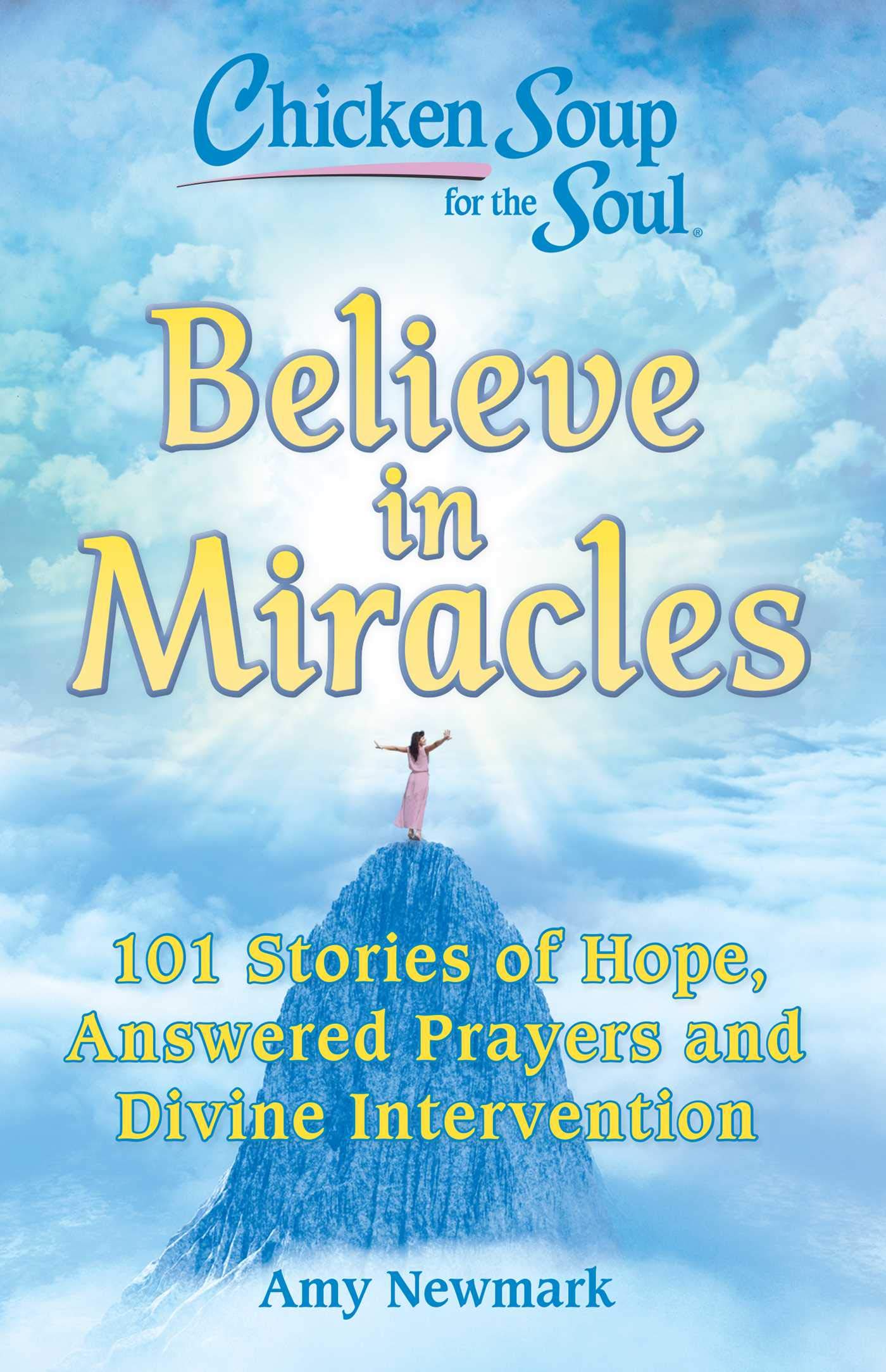 Chicken Soup for the Soul: Believe in Miracles book