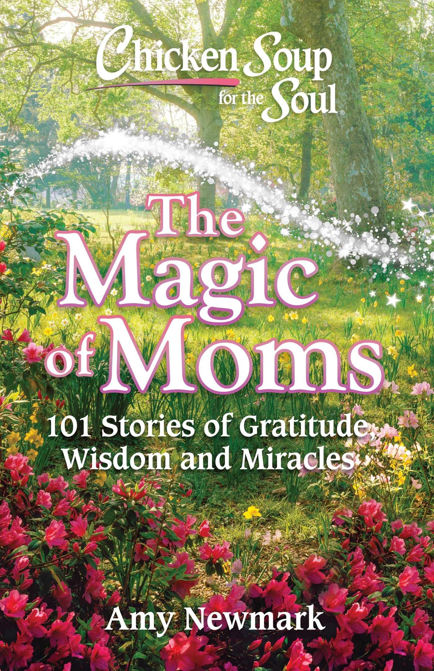 Chicken Soup for the Soul: The Magic of Moms book