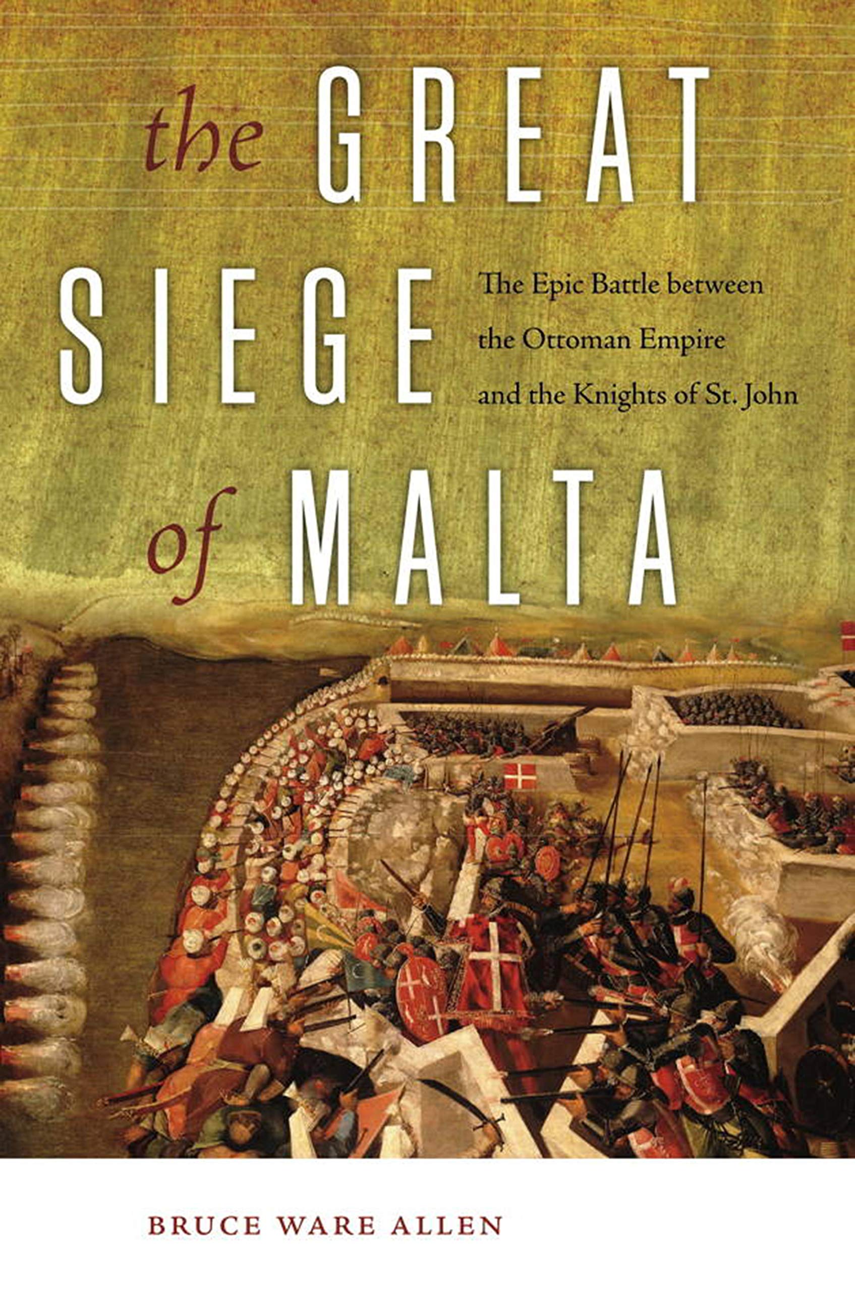 The Great Siege of Malta: The Epic Battle Between the Ottoman Empire and the Knights of St. John book