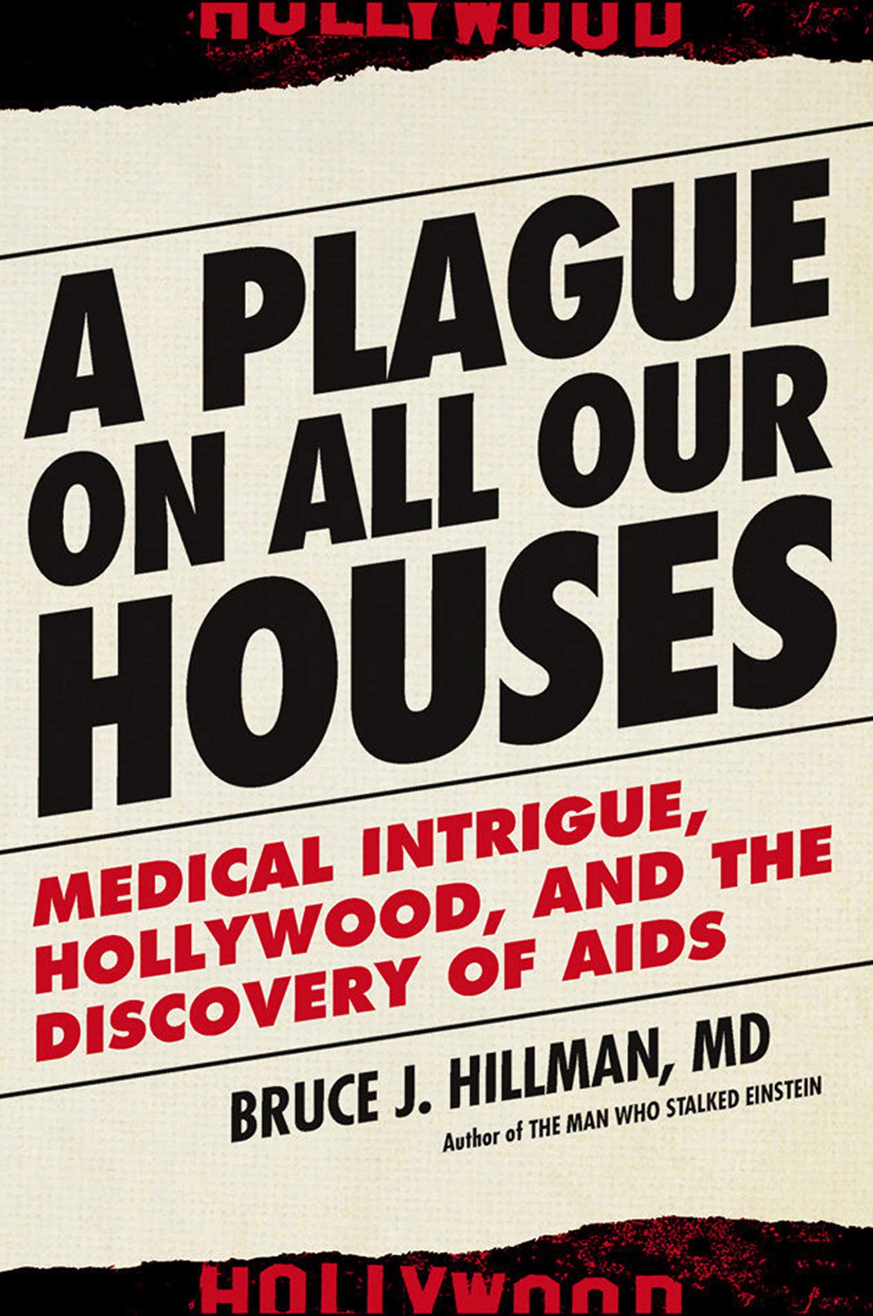 A Plague on All Our Houses: Medical Intrigue, Hollywood, and the Discovery of AIDS Medicine