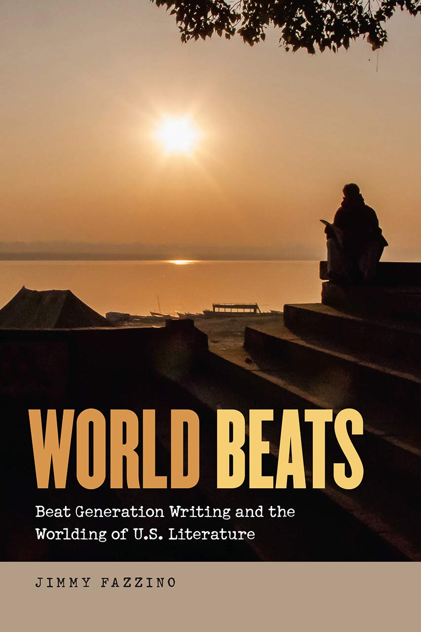 World Beats: Beat Generation Writing and the Worlding of U.S. Literature book