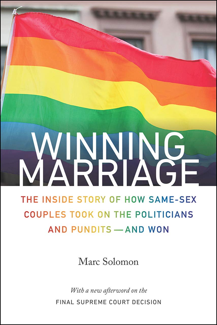 Winning Marriage: The Inside Story of How Same-Sex Couples Took on the Politicians and Pundits--And Won Law