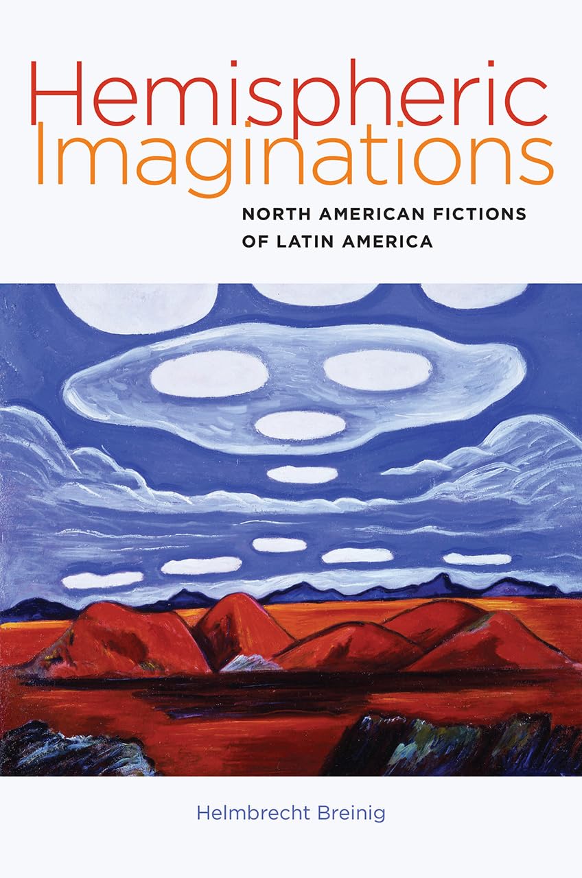 Hemispheric Imaginations - North American Fictions of Latin America (Re-Mapping the Transnational: A Dartmouth Series in American Studies) Social Sciences