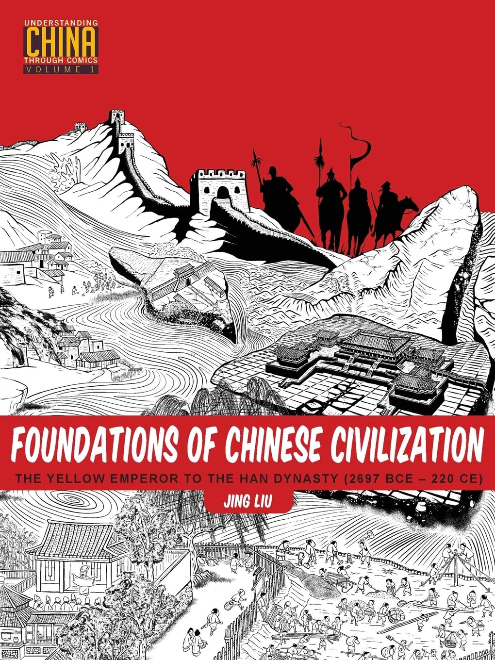 Foundations of Chinese Civilization: The Yellow Emperor to the Han Dynasty (2697 BCE - 220 CE) (Understanding China Through Comics, 1, Band 1) Manga