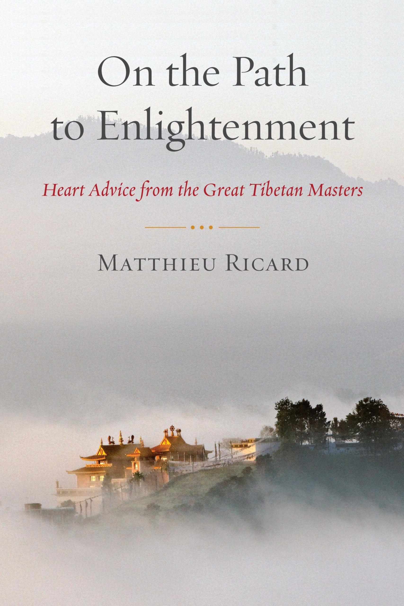 On the Path to Enlightenment: Heart Advice from the Great Tibetan Masters Philosophy