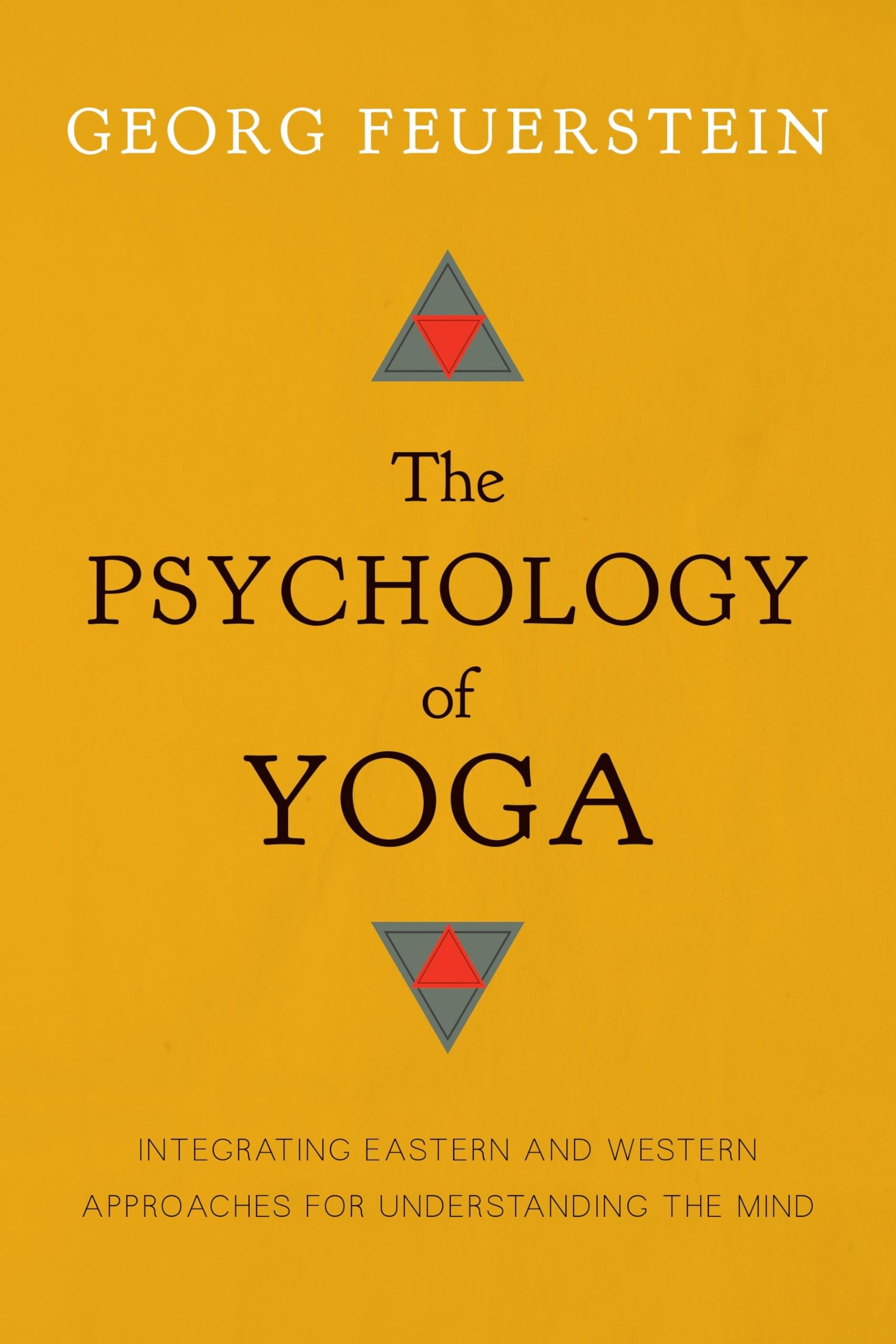 The Psychology of Yoga: Integrating Eastern and Western Approaches for Understanding the Mind Philosophy