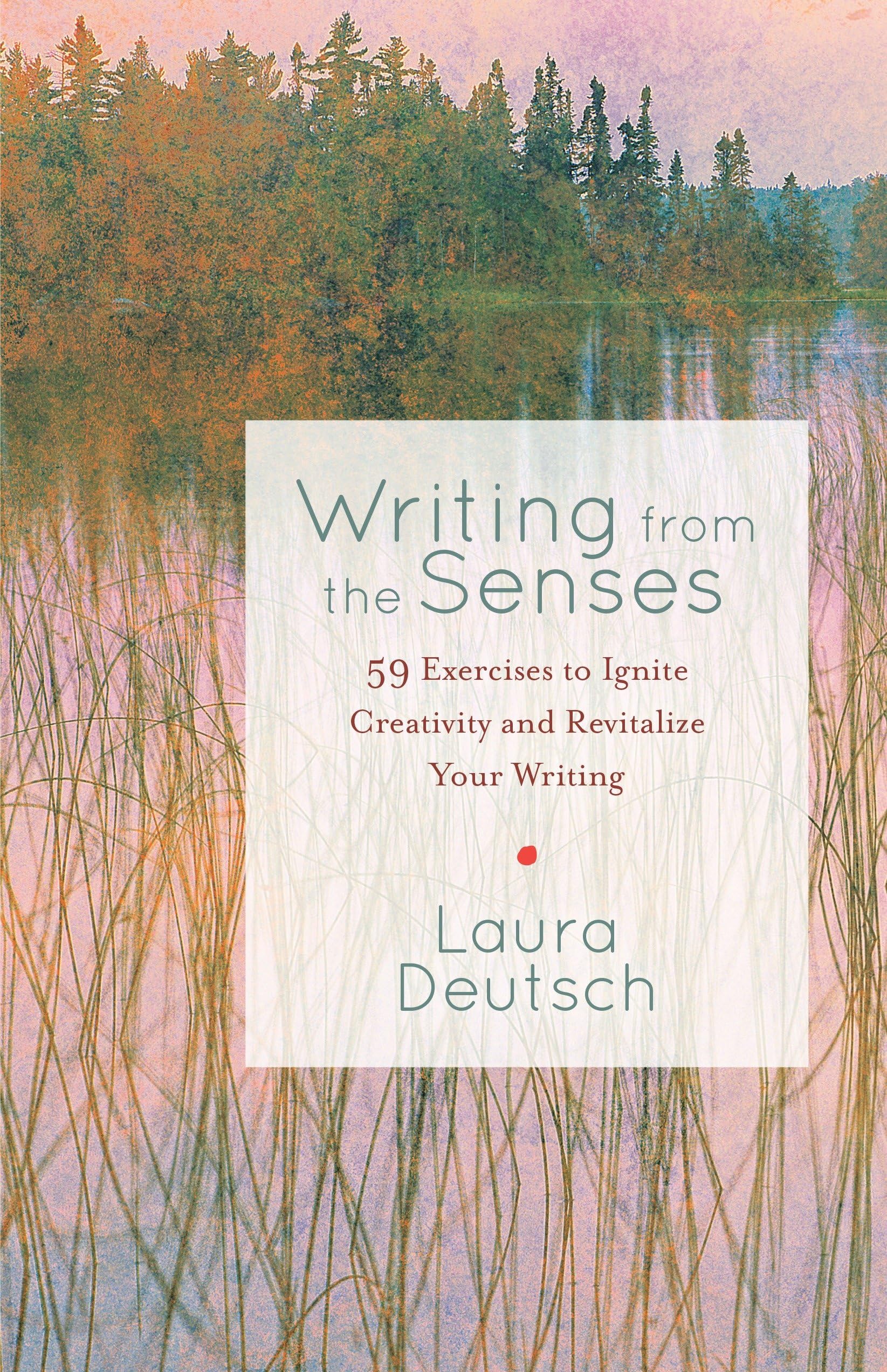 Writing from the Senses: 59 Exercises to Ignite Creativity and Revitalize Your Writing Business, Finance & Career