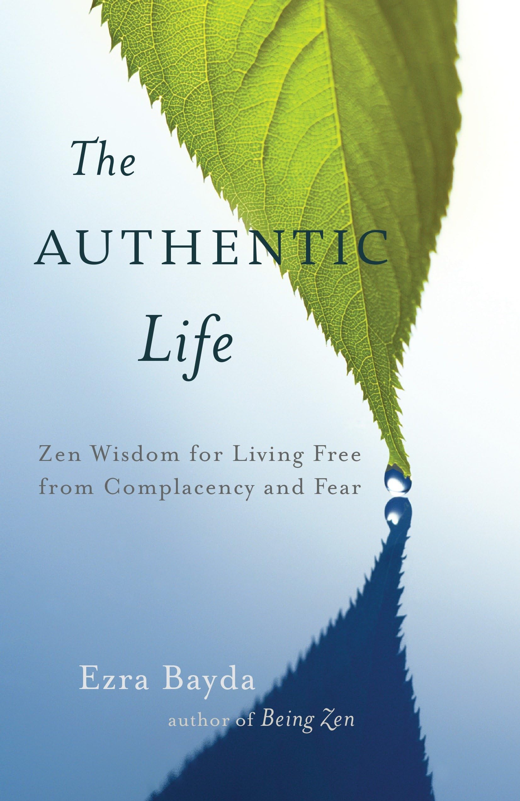 The Authentic Life: Zen Wisdom for Living Free from Complacency and Fear Philosophy