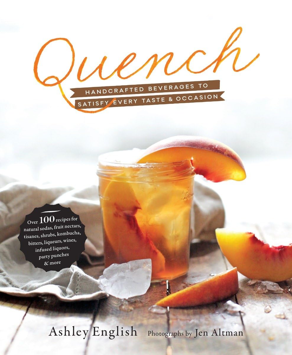 Quench: Handcrafted Beverages to Satisfy Every Taste and Occasion Leisure, Home & Garden