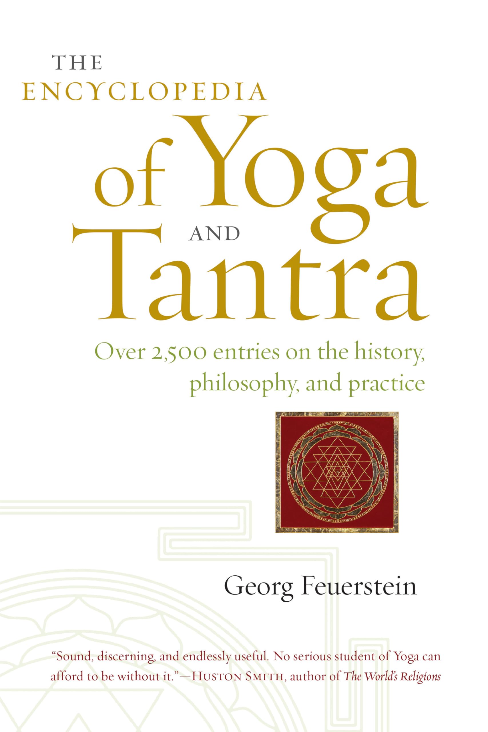 The Encyclopedia of Yoga and Tantra: Over 2,500 Entries on the History, Philosophy, and Practice Philosophy