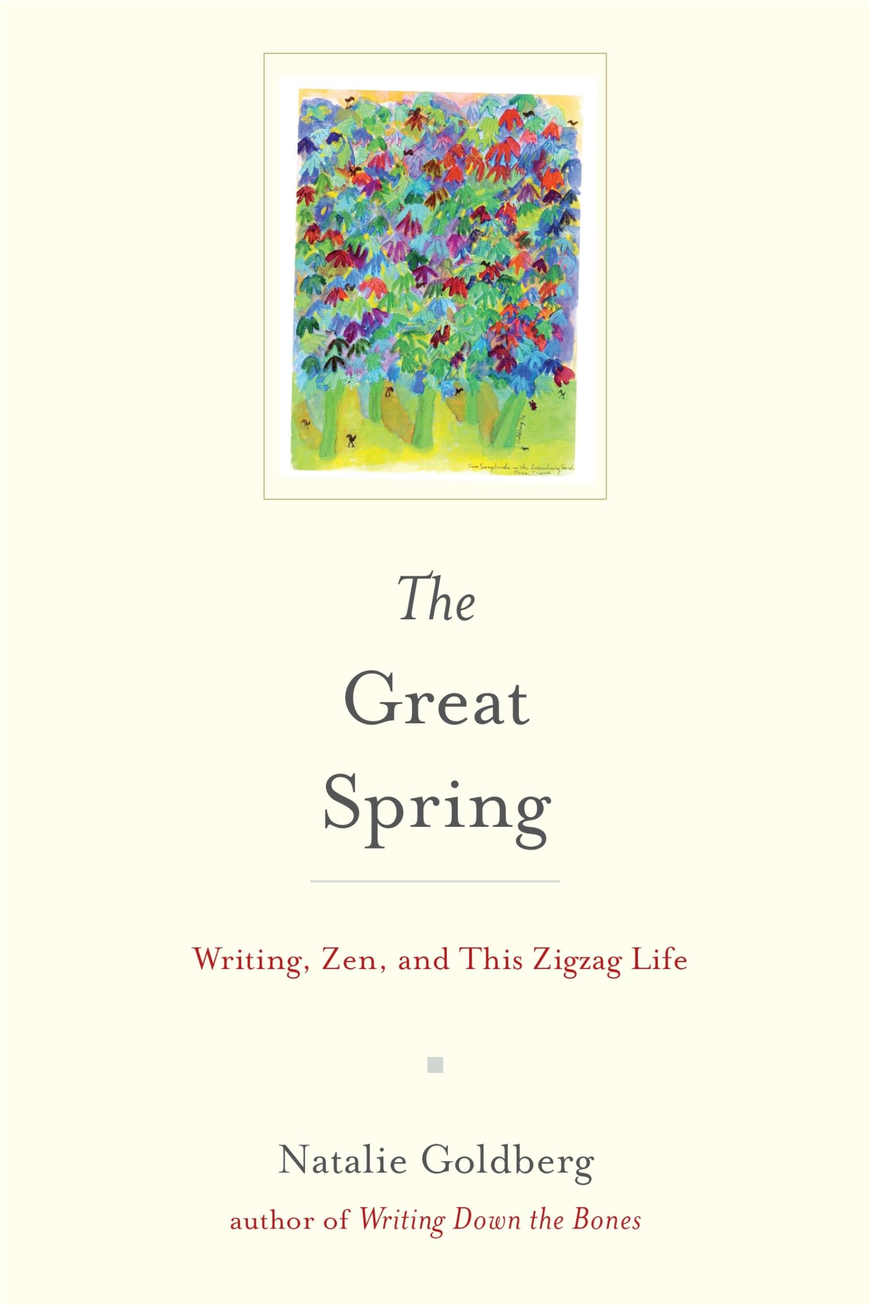The Great Spring: Writing, Zen, and This Zigzag Life Art & Literature