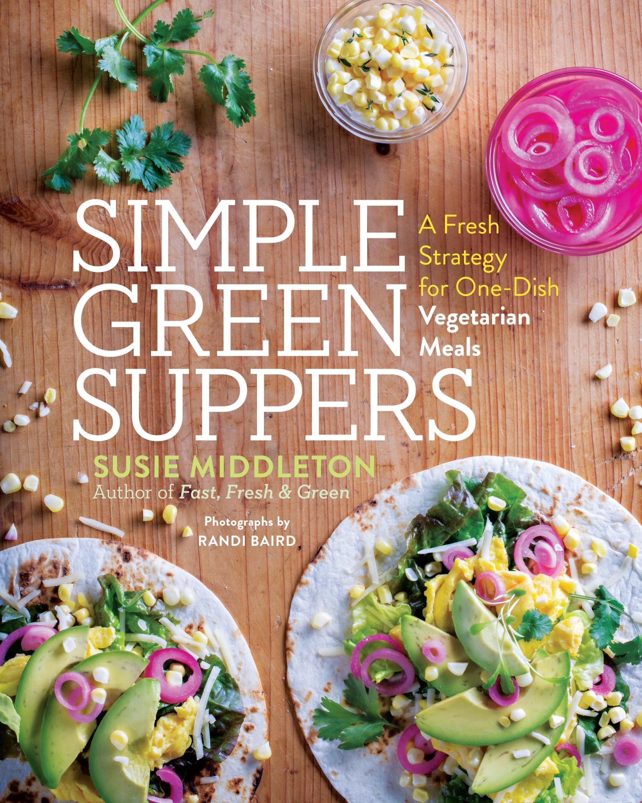 Simple Green Suppers: A Fresh Strategy for One-Dish Vegetarian Meals Leisure, Home & Garden