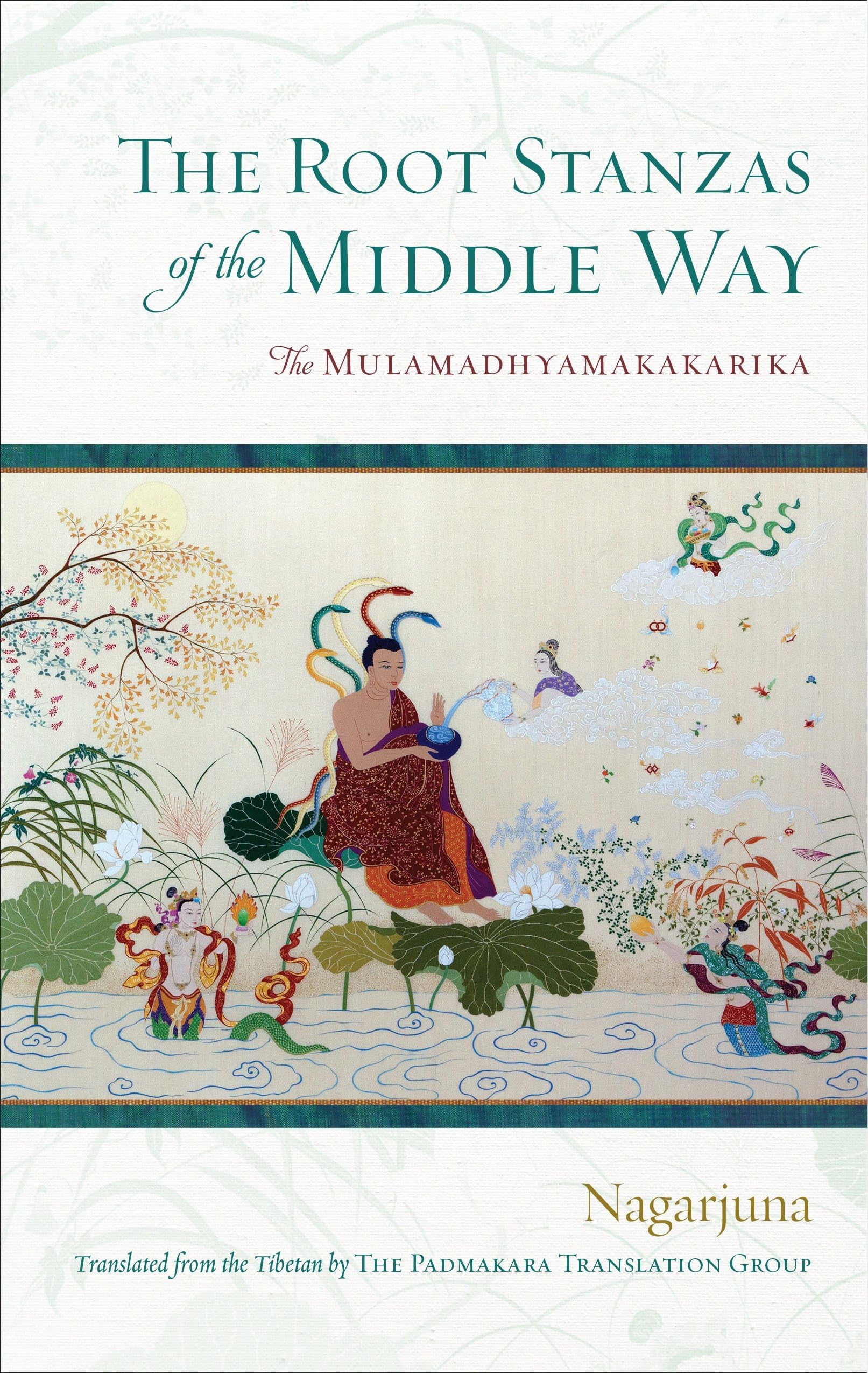 The Root Stanzas of the Middle Way: The Mulamadhyamakakarika book