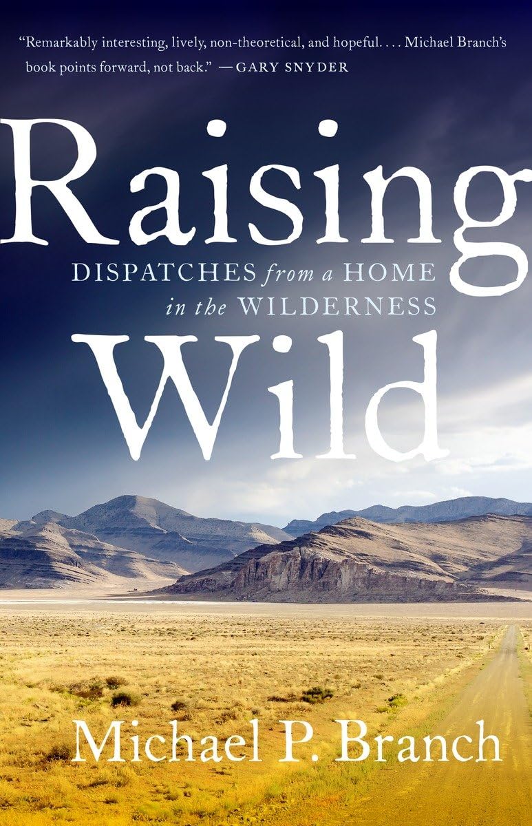 Raising Wild: Dispatches from a Home in the Wilderness Art & Literature