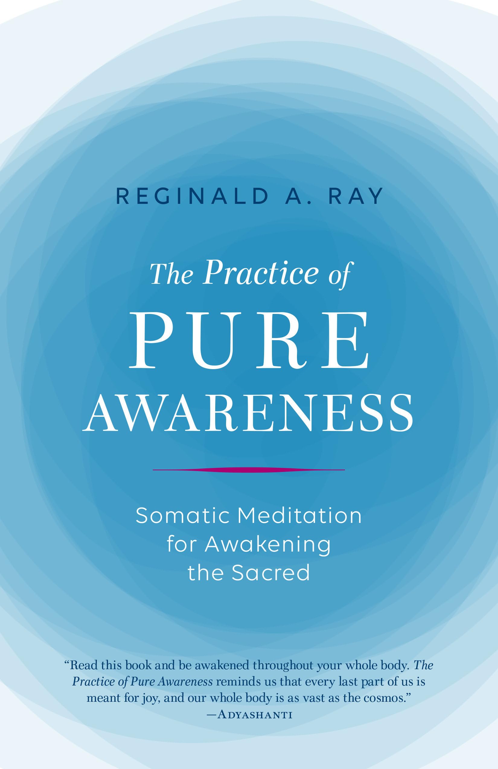 The Practice of Pure Awareness: Somatic Meditation for Awakening the Sacred Partnership & Love