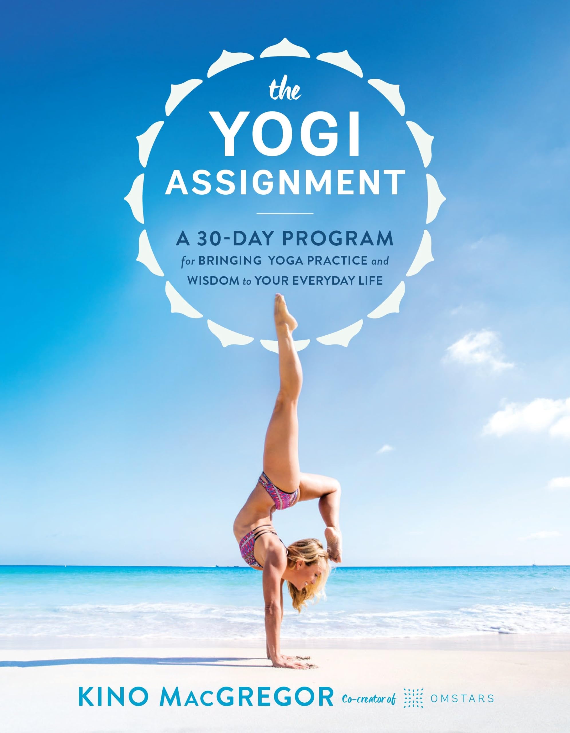 The Yogi Assignment: A 30-Day Program for Bringing Yoga Practice and Wisdom to Your Everyday Life Business, Finance & Career