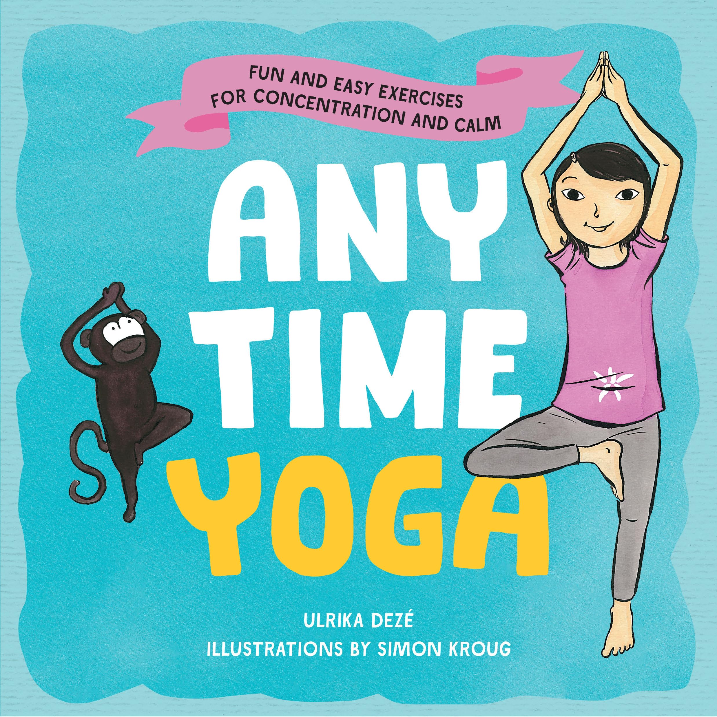 Anytime Yoga: Fun and Easy Exercises for Concentration and Calm Health, Nutrition & Fitness