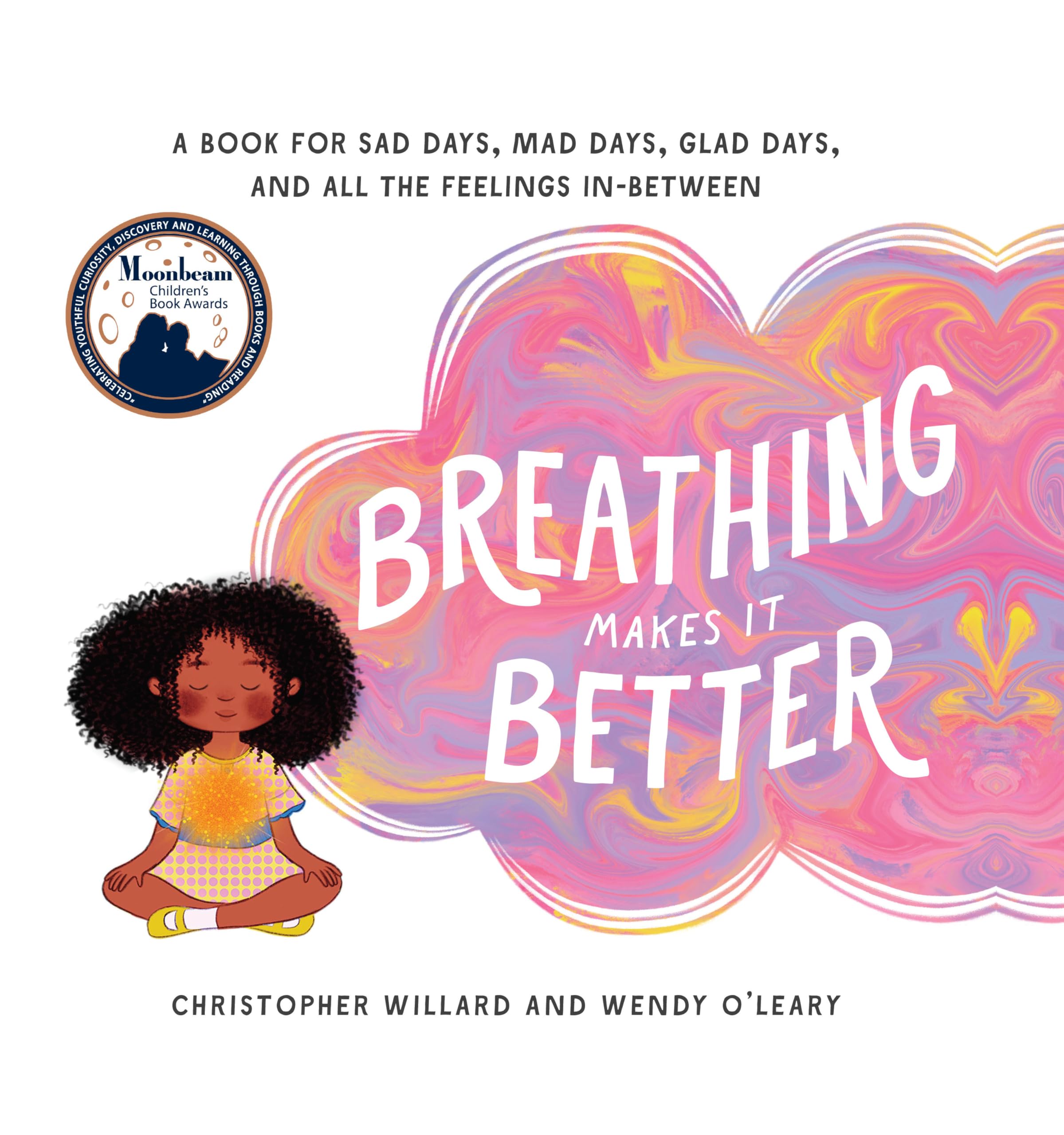 Breathing Makes It Better: A Book for Sad Days, Mad Days, Glad Days, and All the Feelings In-Between Non-fiction