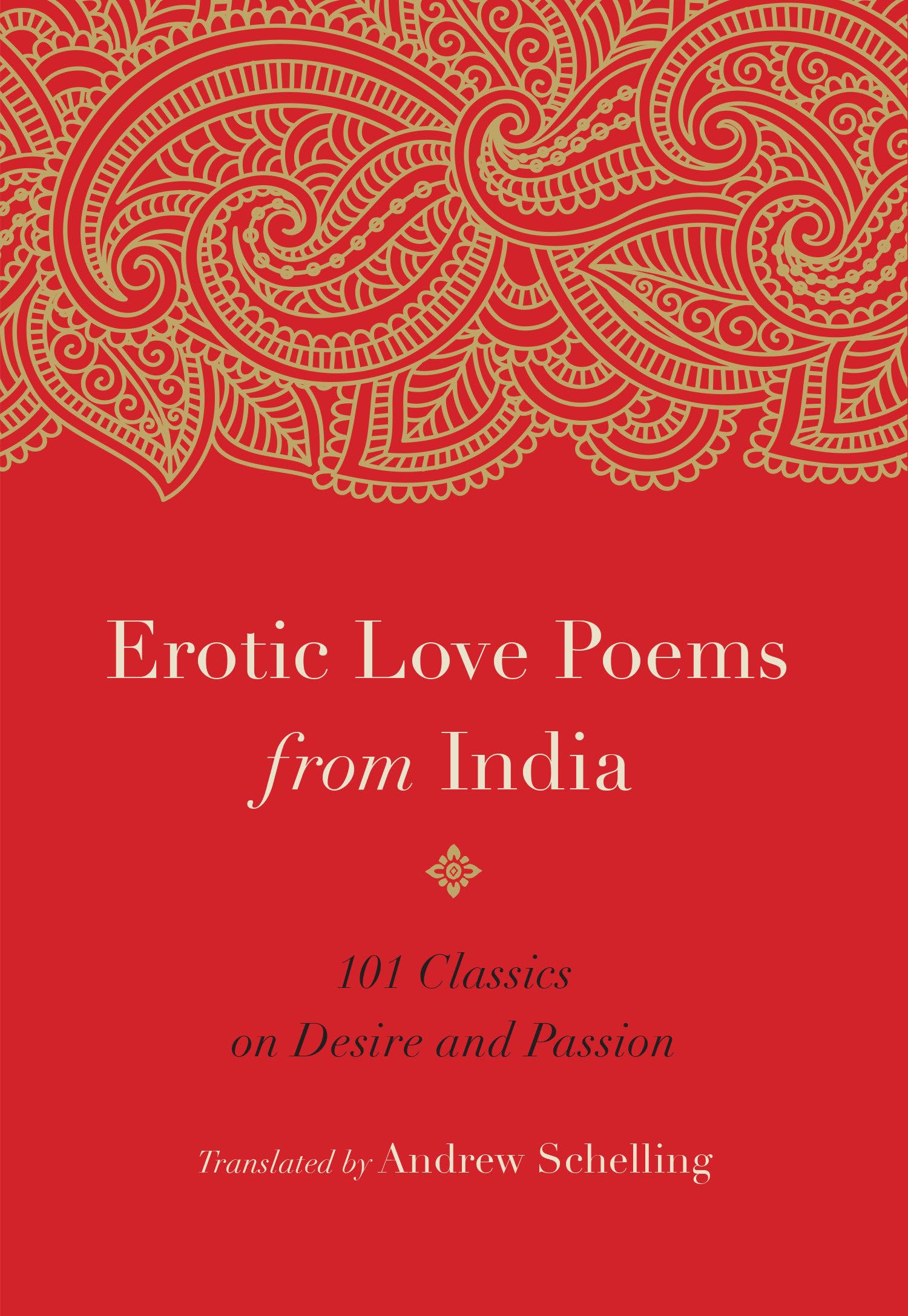 Erotic Love Poems from India: 101 Classics on Desire and Passion Poetry