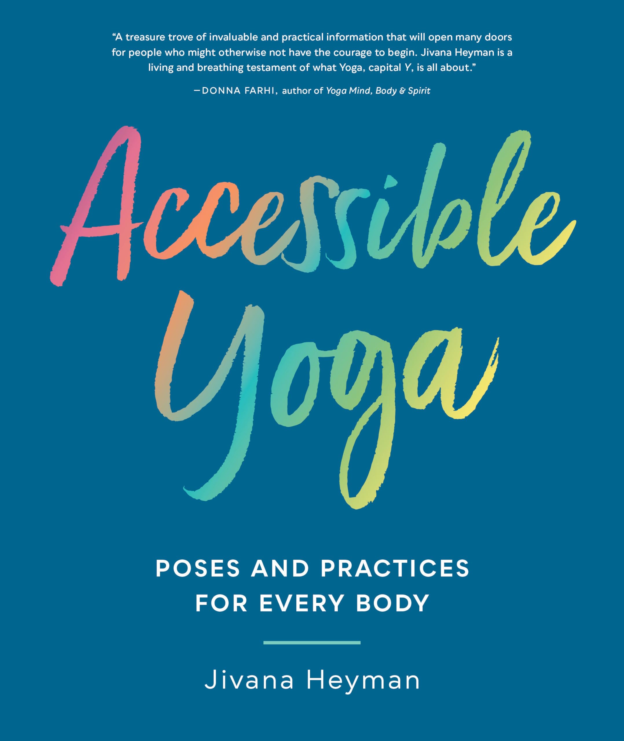 Accessible Yoga: Poses and Practices for Every Body Business, Finance & Career
