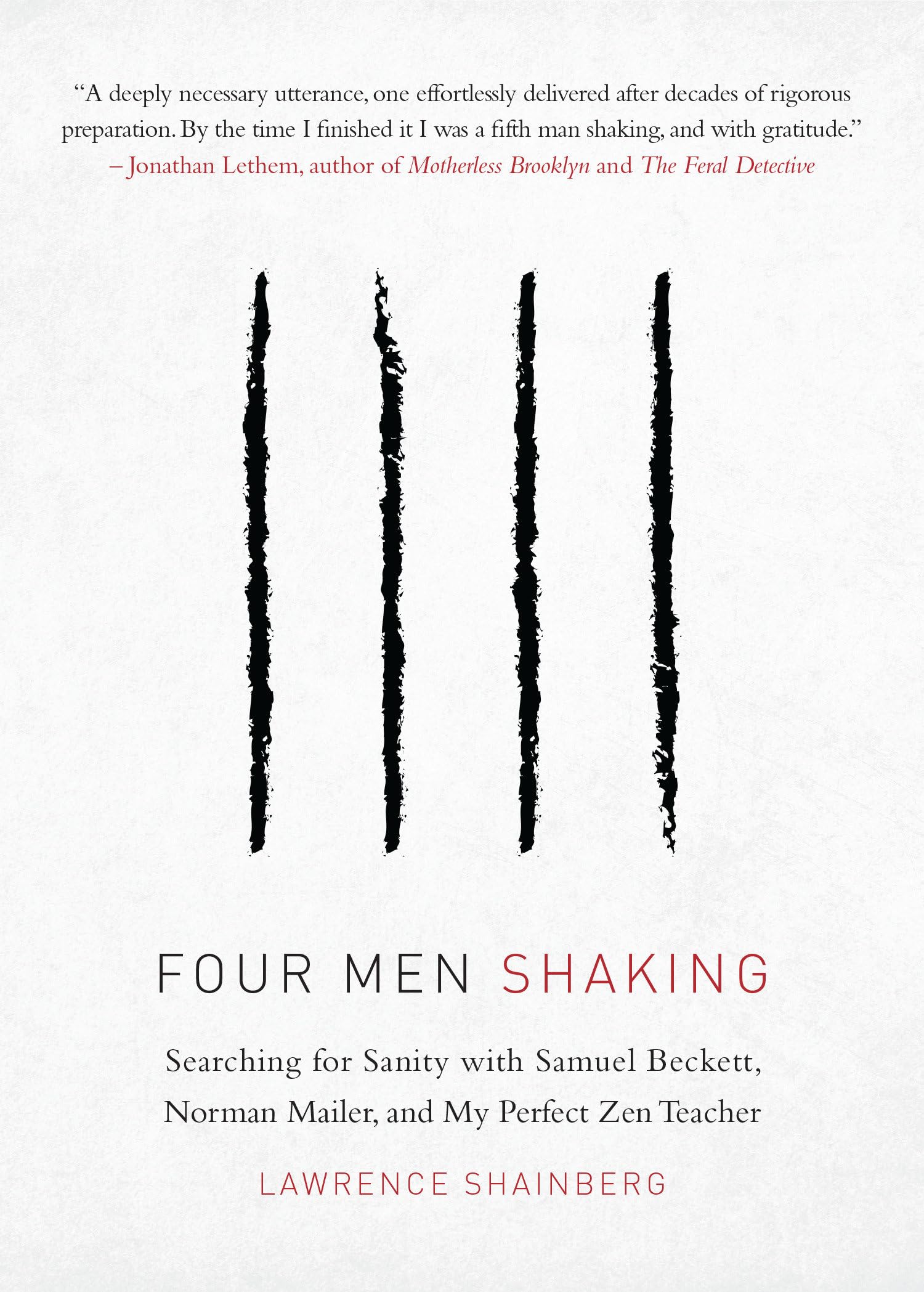 Four Men Shaking: Searching for Sanity with Samuel Beckett, Norman Mailer, and My Perfect Zen Teacher Art & Literature